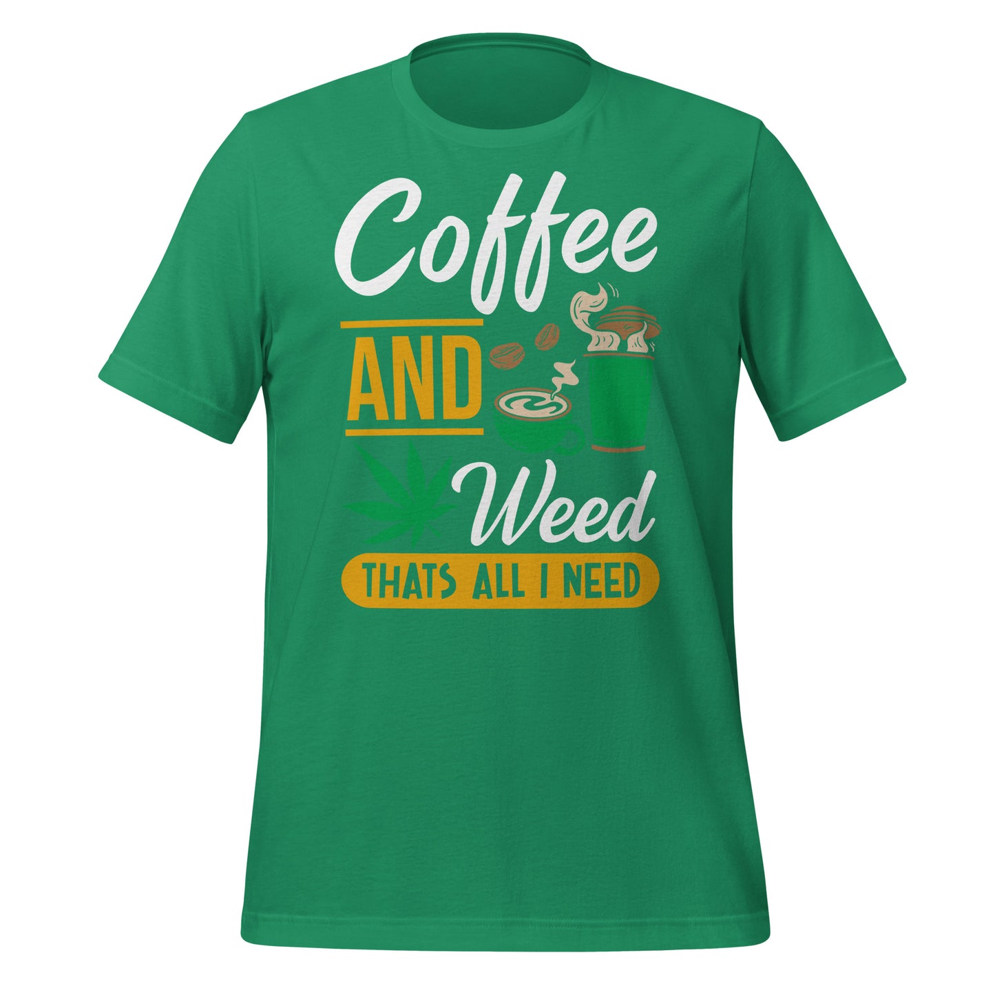 Coffee and Weed, That's All I Need Bella Canvas Adult T-Shirt