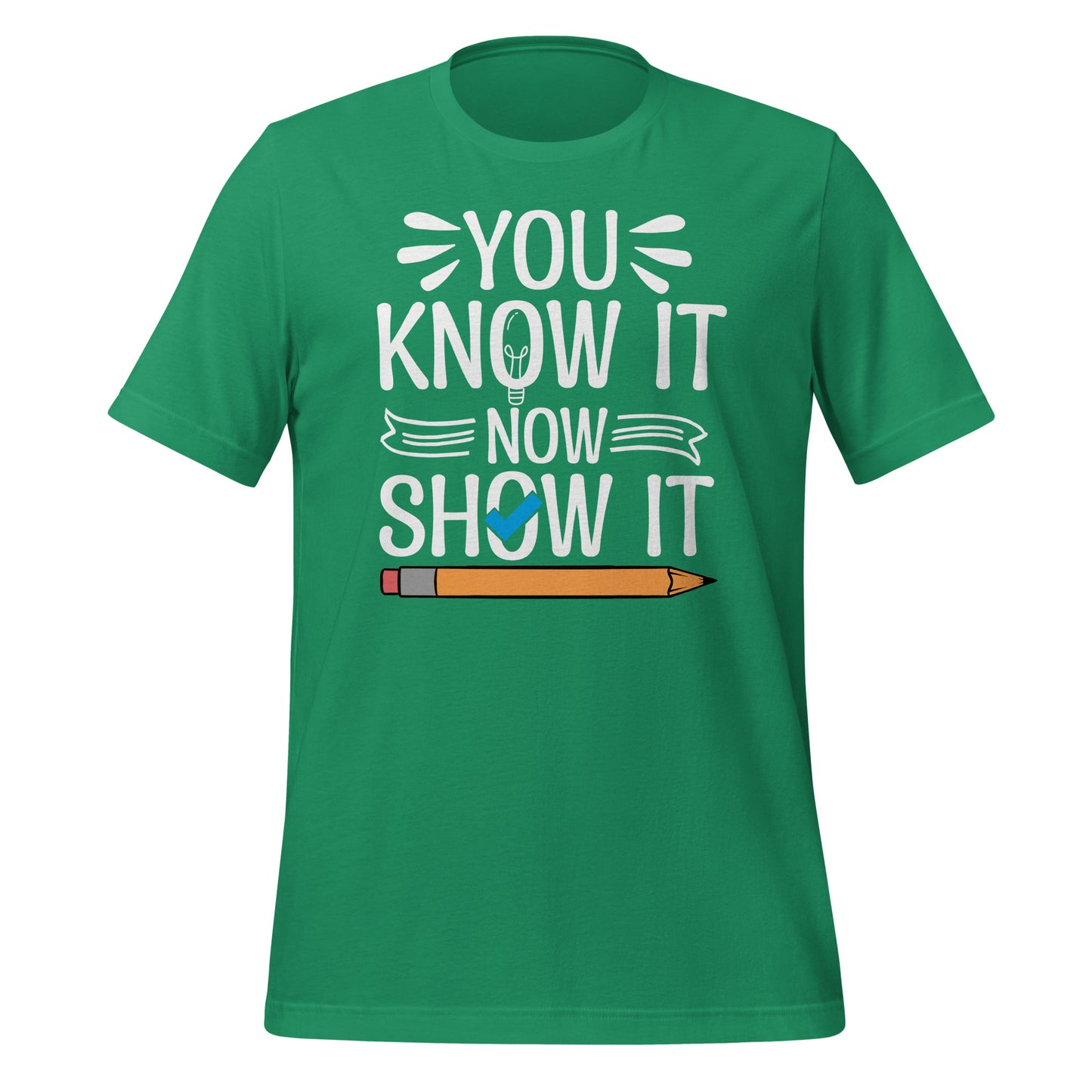You Know It Now Show It Teacher's Test Day Bella Canvas Adult T-Shirt