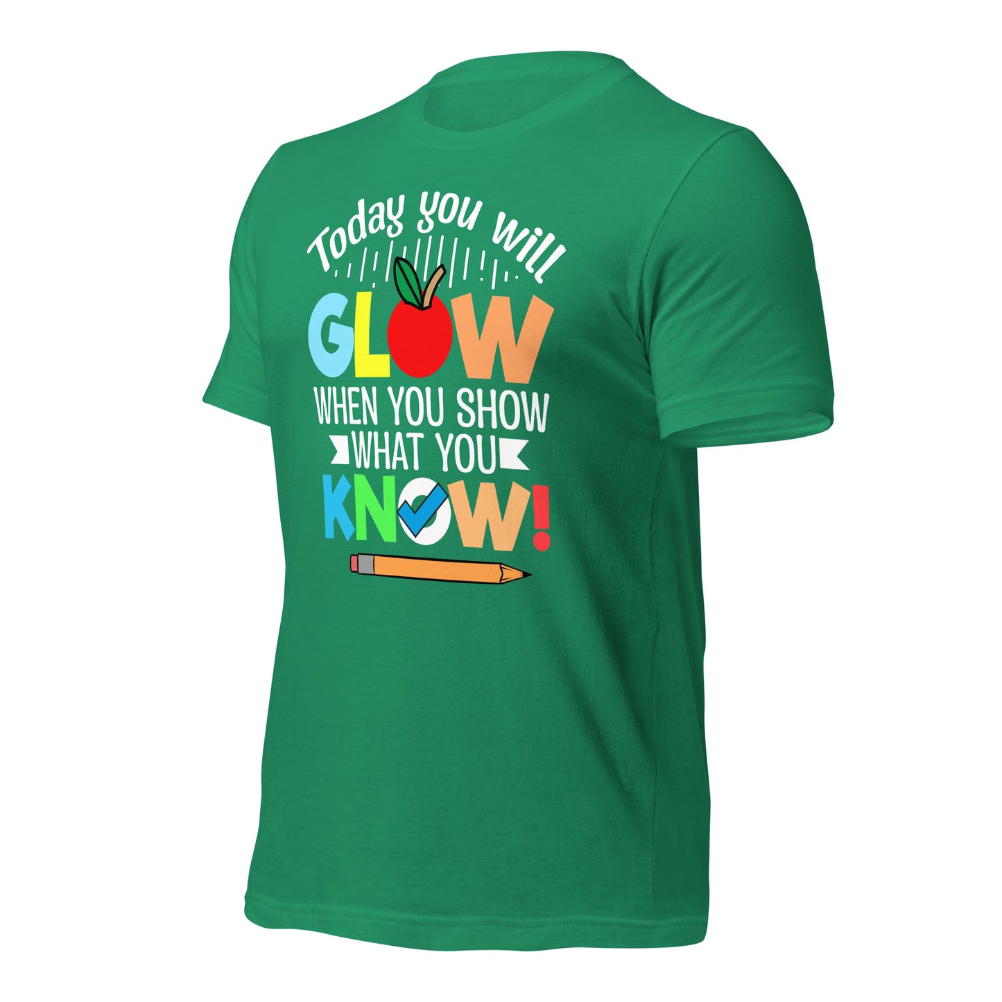 Today You Will Glow When You Show What You Know Teacher's Bella Canvas Adult T-Shirt