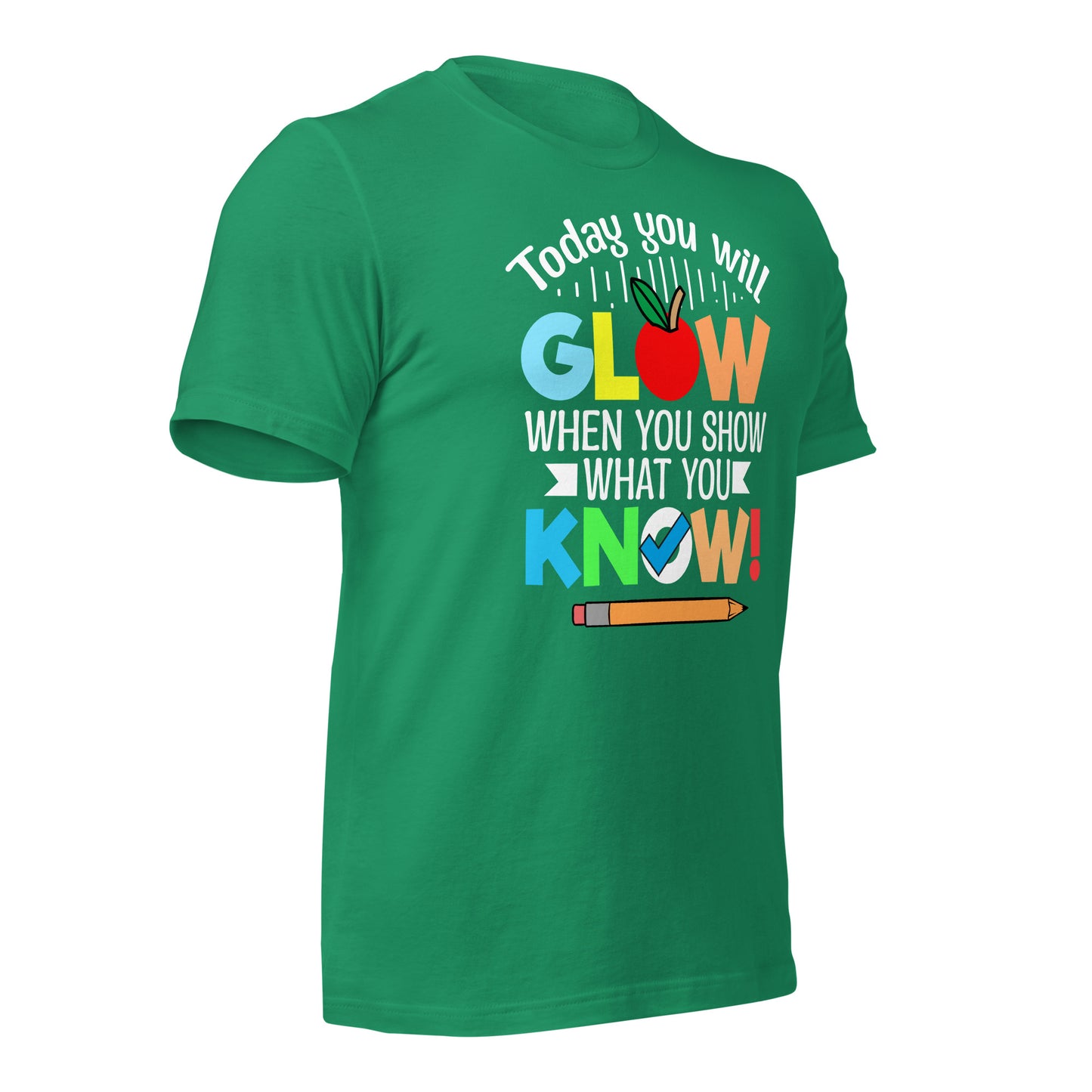Today You Will Glow When You Show What You Know Teacher's Bella Canvas Adult T-Shirt