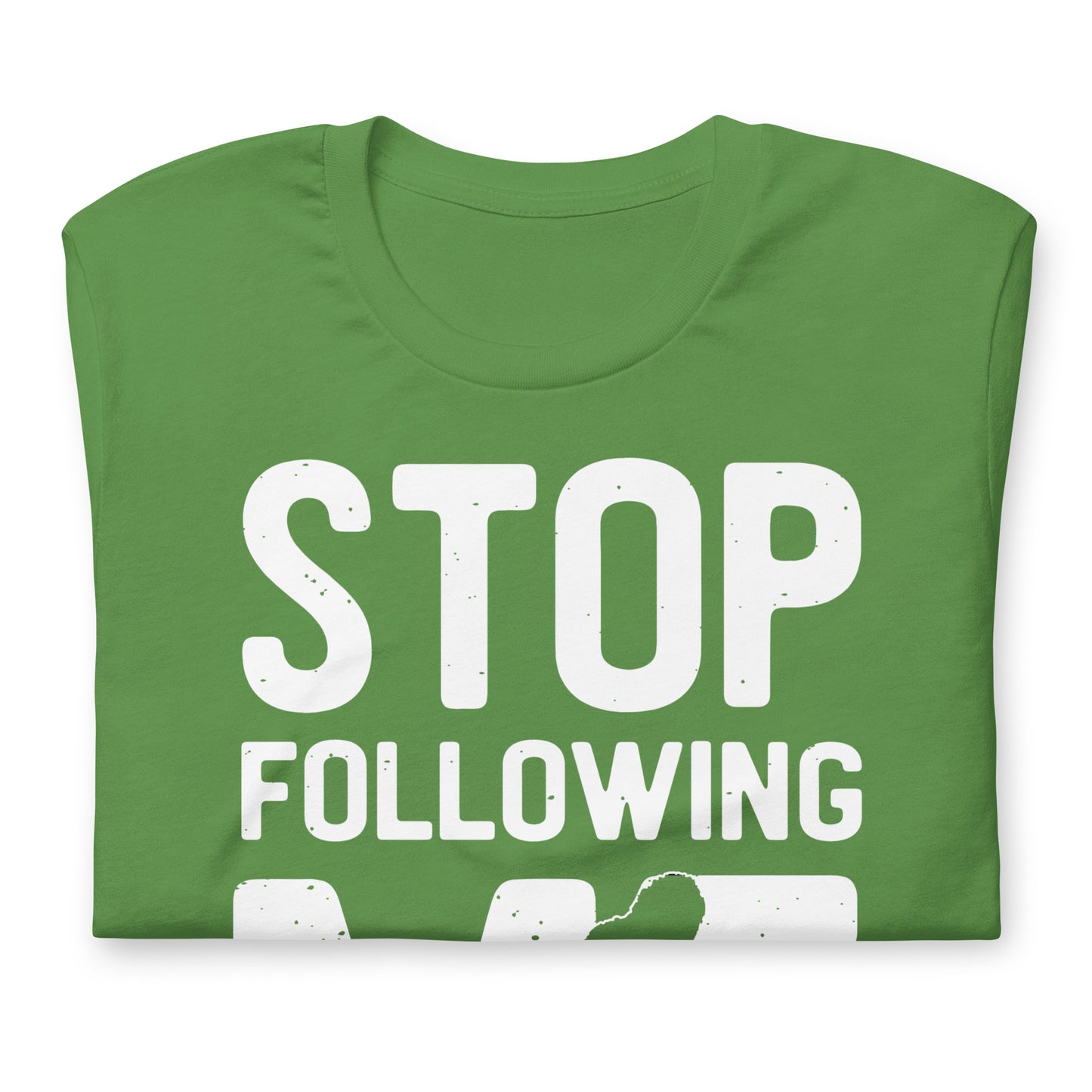 Stop Following Me Funny Bigfoot/Sasquatch Bella Canvas Adult T-Shirt