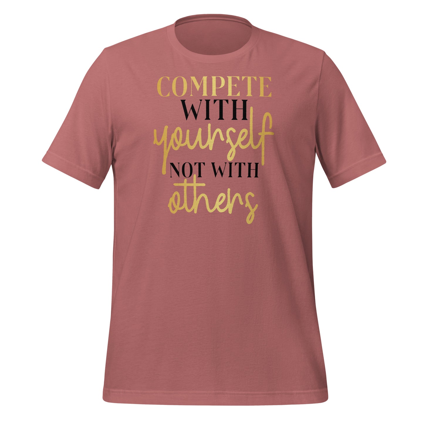 Compete With Yourself, Not Others Quality Cotton Bella Canvas Adult T-Shirt