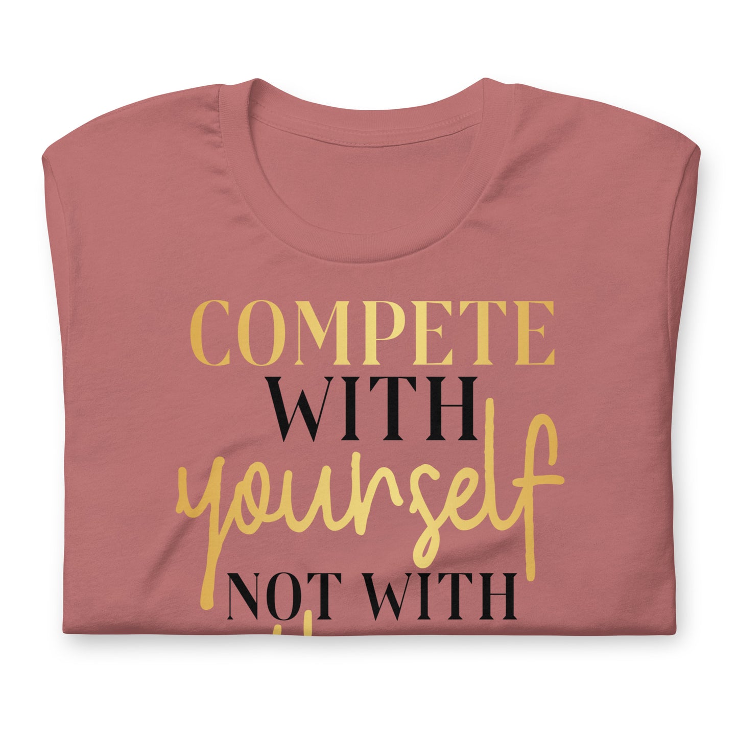 Compete With Yourself, Not Others Quality Cotton Bella Canvas Adult T-Shirt