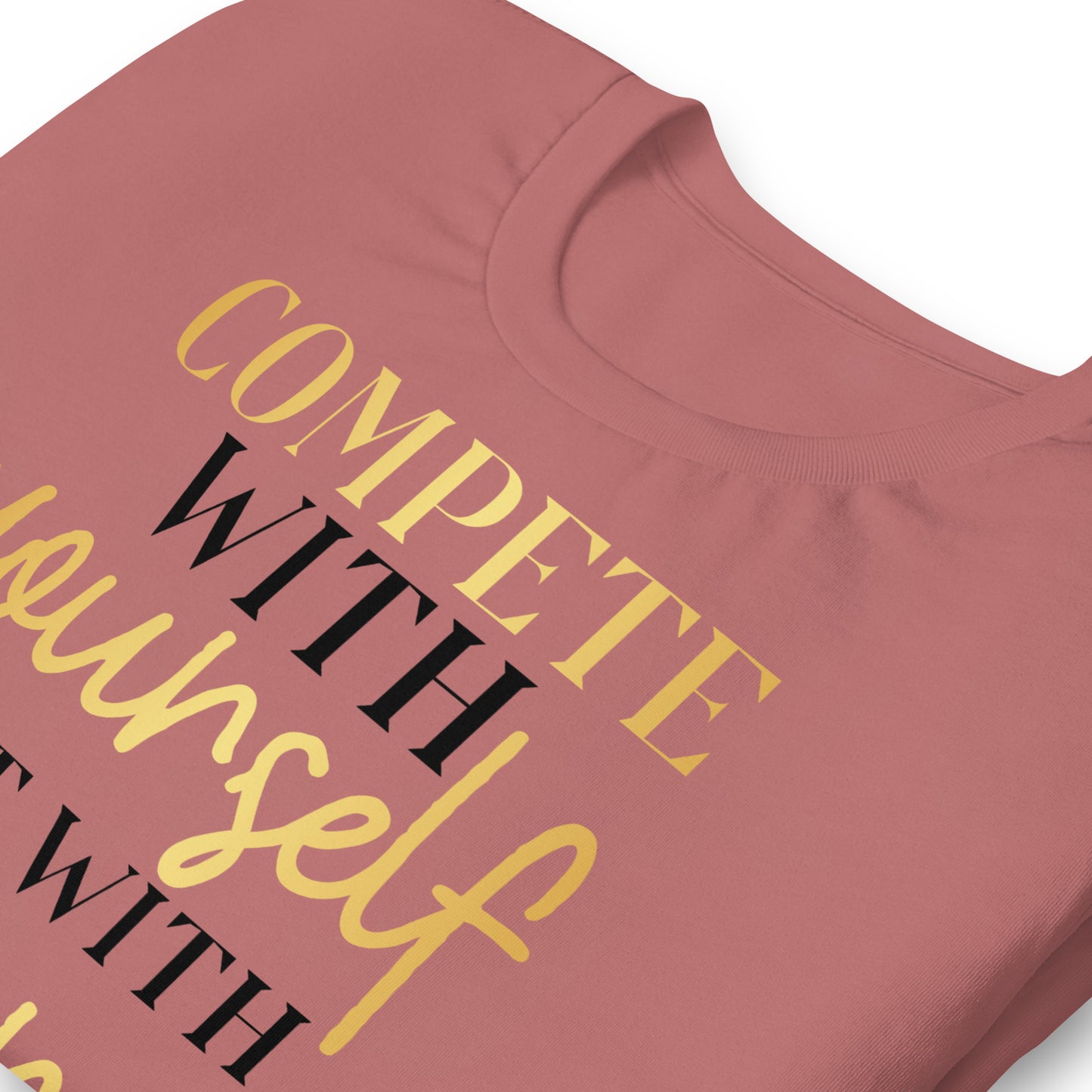 Compete With Yourself, Not Others Quality Cotton Bella Canvas Adult T-Shirt