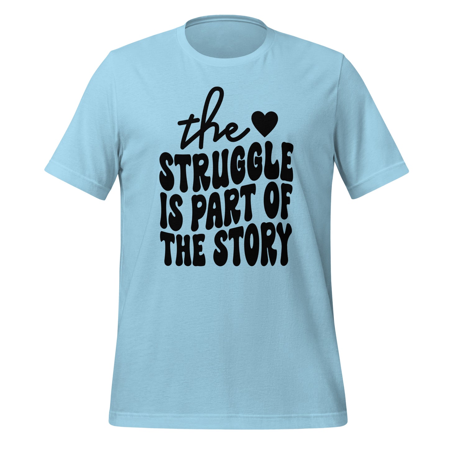 The Struggle is Part of the Story Quality Cotton Bella Canvas Adult T-Shirt