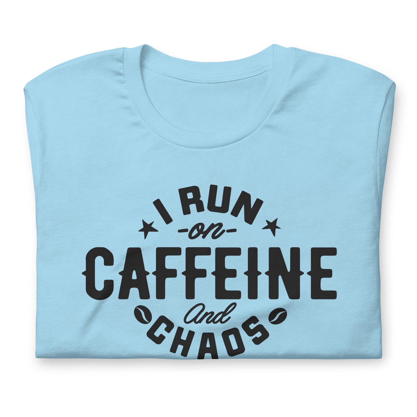 I Run on Caffeine and Chaos Bella Canvas Unisex T-Shirt