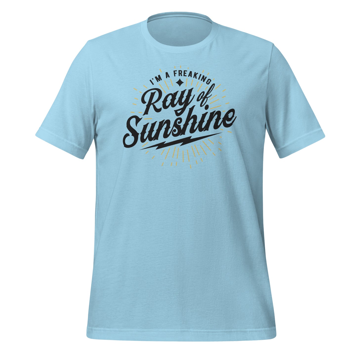 I'm a Freaking Ray of Sunshine Bella Canvas Unisex T-Shirt