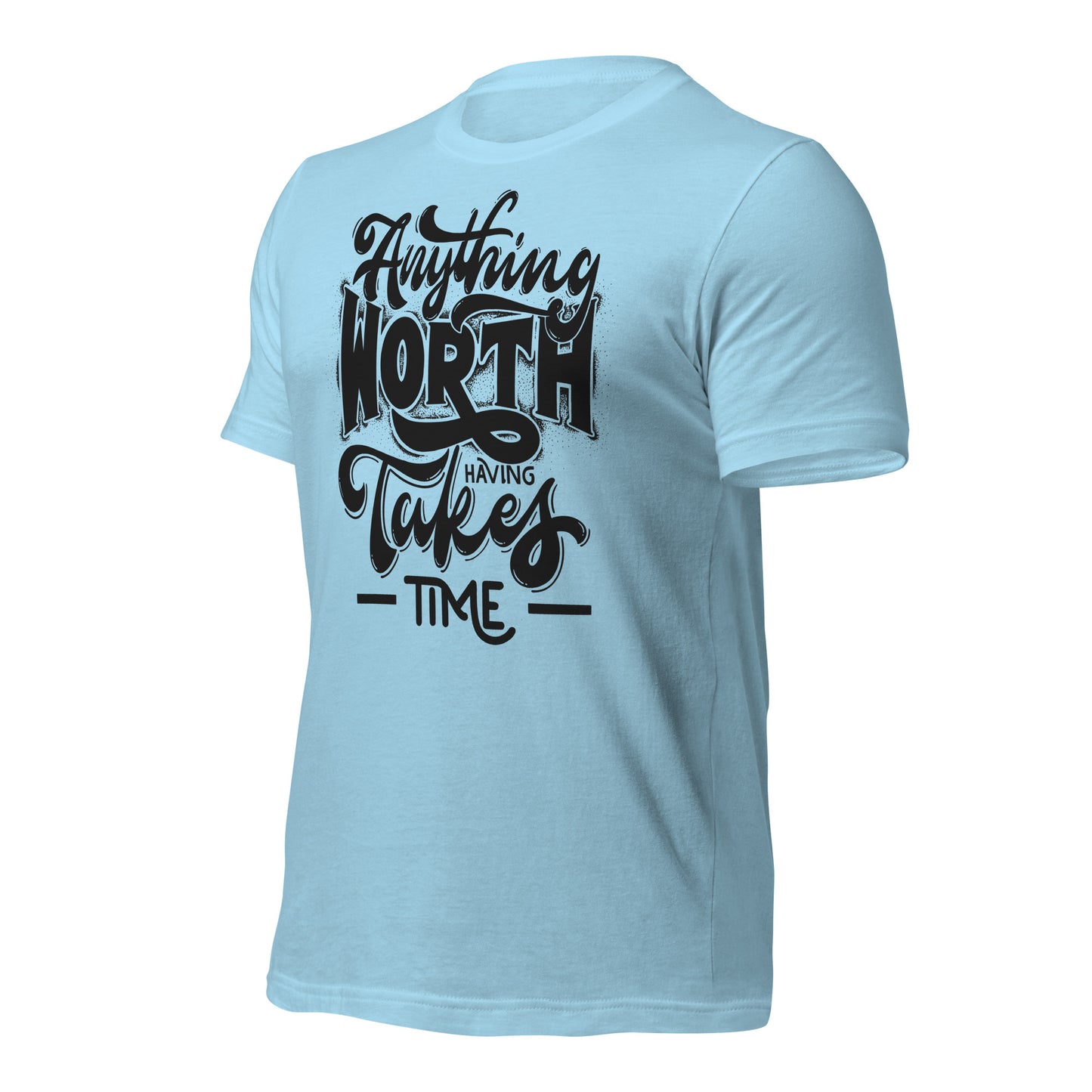 Anything Worth Having Takes Time Quality Cotton Bella Canvas Adult T-Shirt