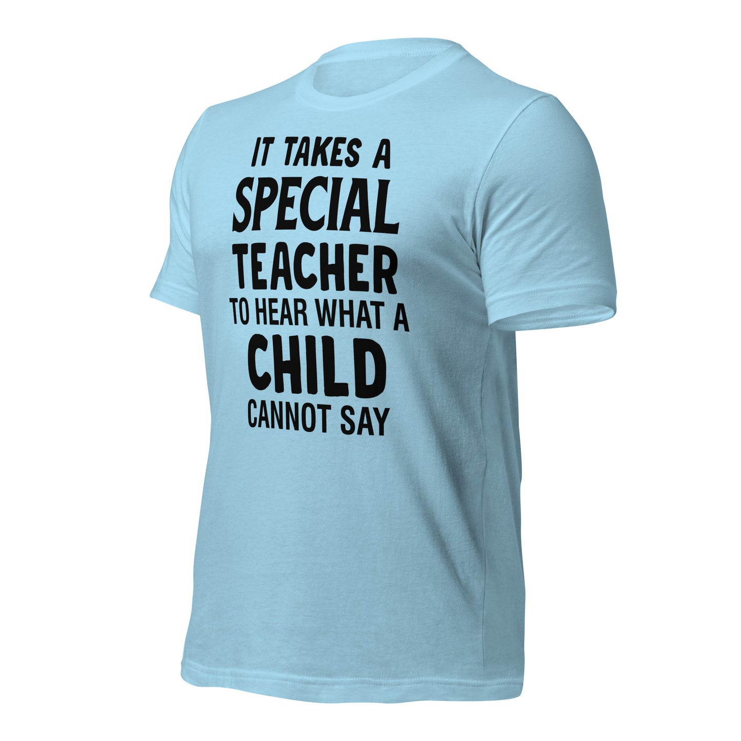 It Takes a Special Teacher to Hear What a Child Cannot Say Bella Canvas Unisex T-Shirt