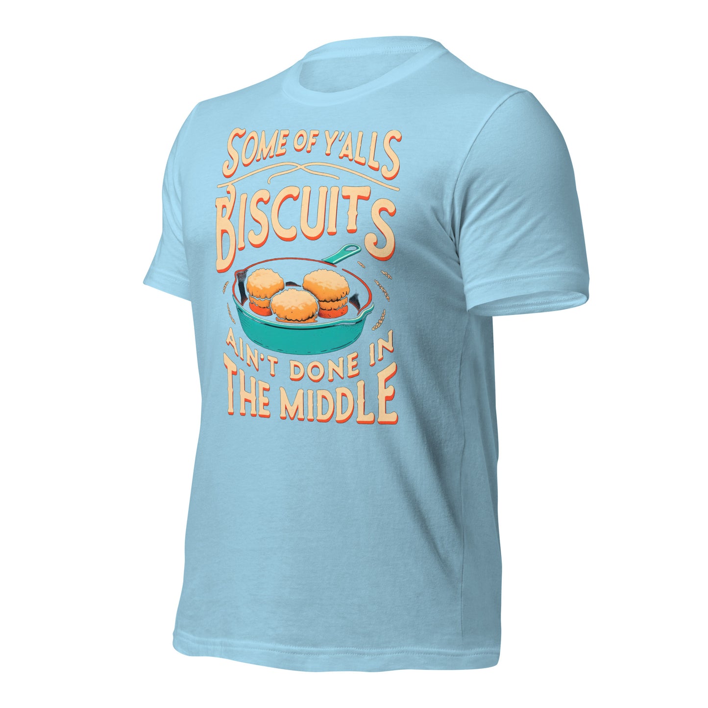 Some of Y'alls Biscuits Ain't Done in the Middle Bella Canvas Adult T-Shirt