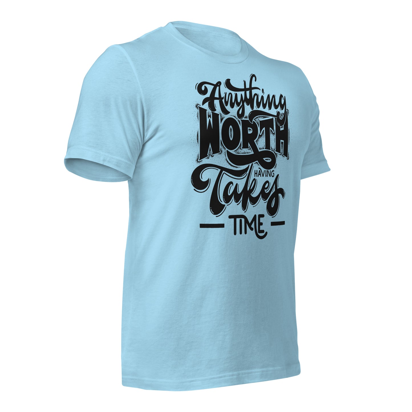 Anything Worth Having Takes Time Quality Cotton Bella Canvas Adult T-Shirt