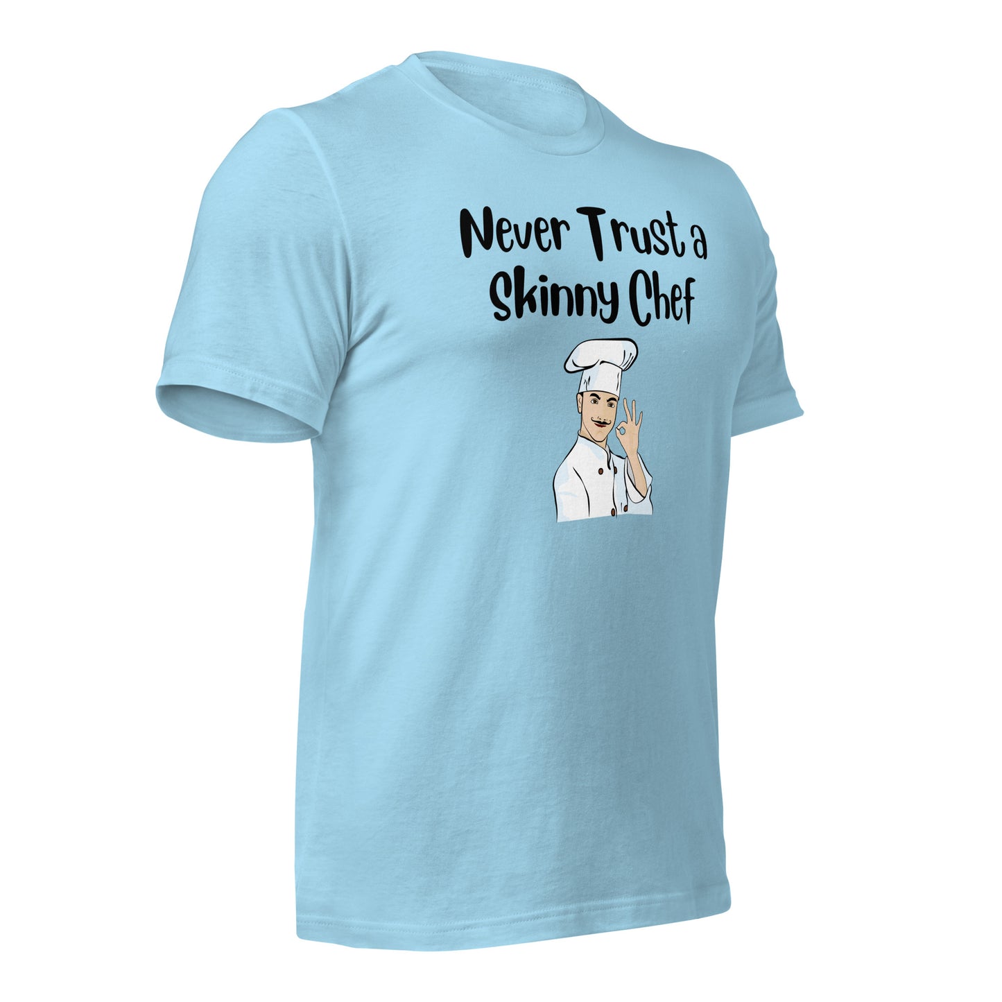 Never Trust a Skinny Chef Quality Cotton Bella Canvas T-Shirt