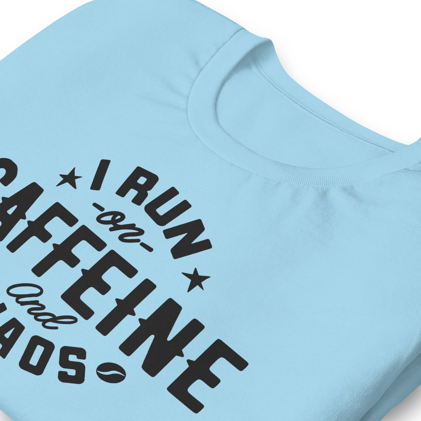 I Run on Caffeine and Chaos Bella Canvas Unisex T-Shirt