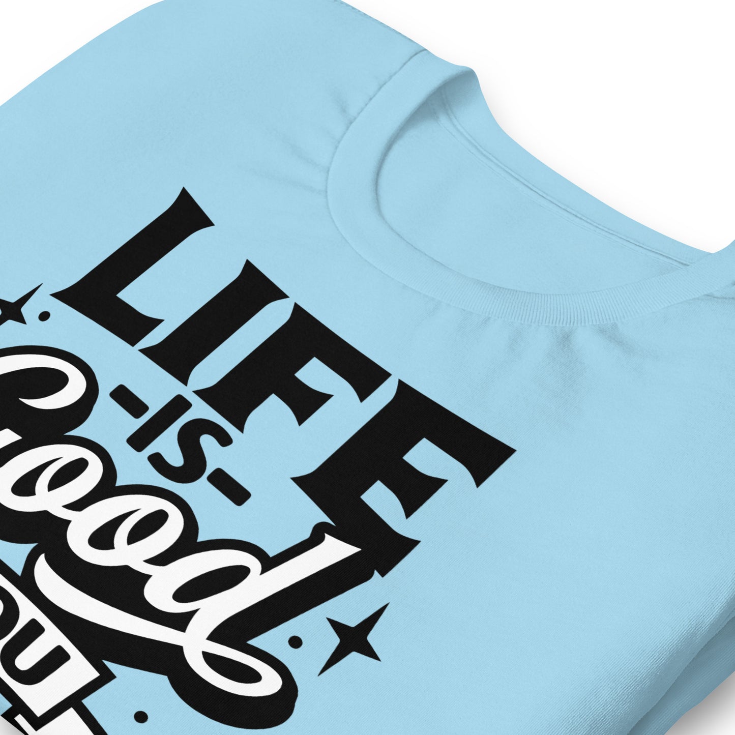 Life is Good, You Should Get One Funny Bella Canvas Adult T-Shirt