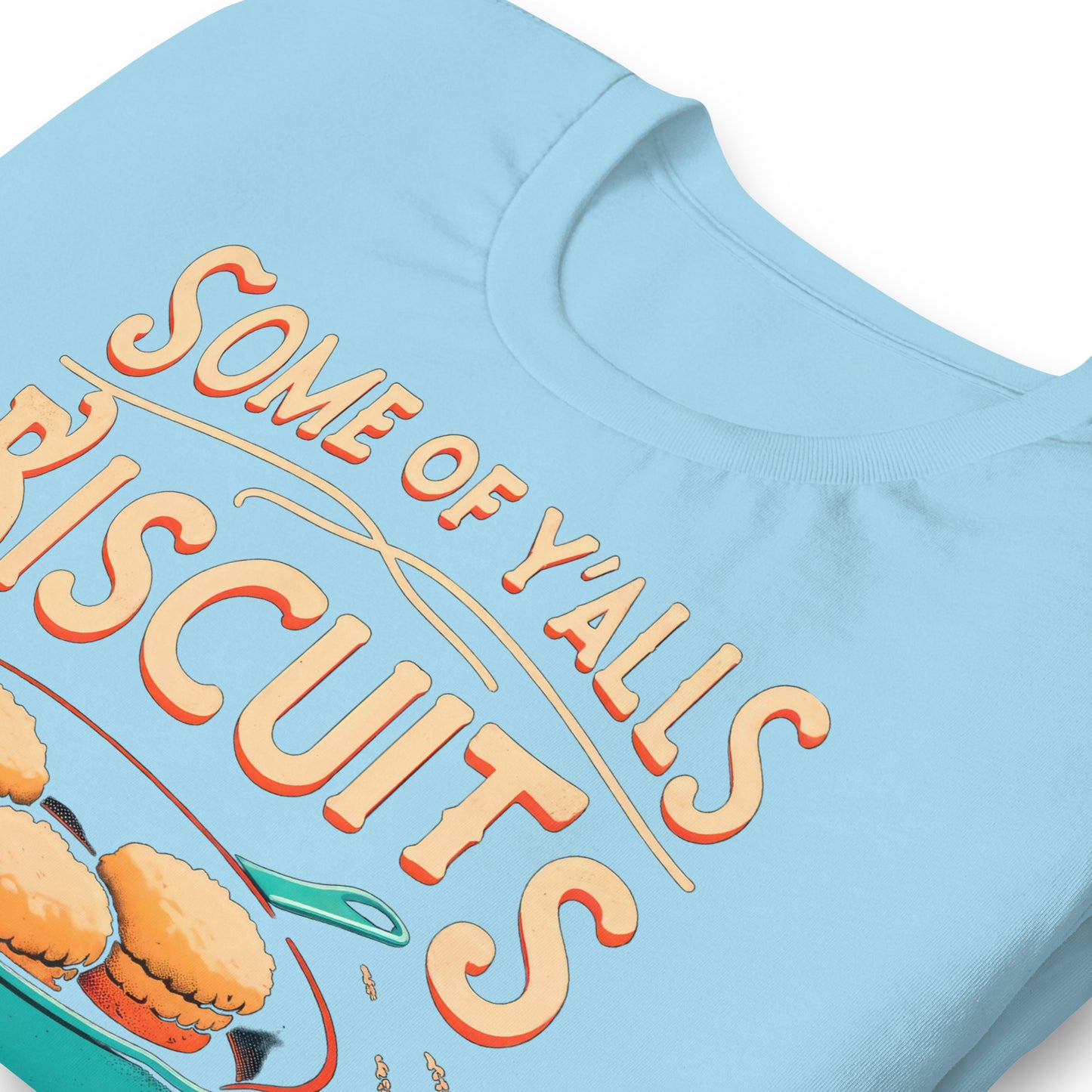 Some of Y'alls Biscuits Ain't Done in the Middle Bella Canvas Adult T-Shirt