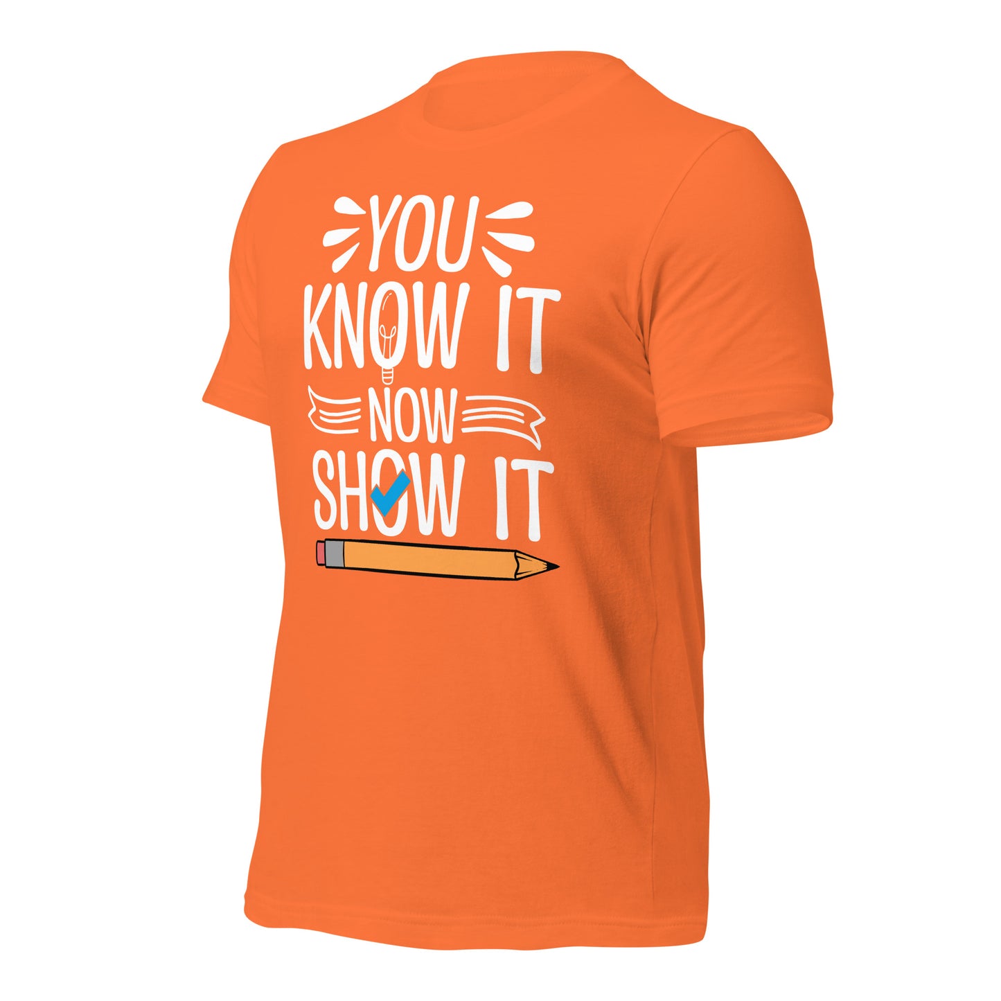 You Know It Now Show It Teacher's Test Day Bella Canvas Adult T-Shirt