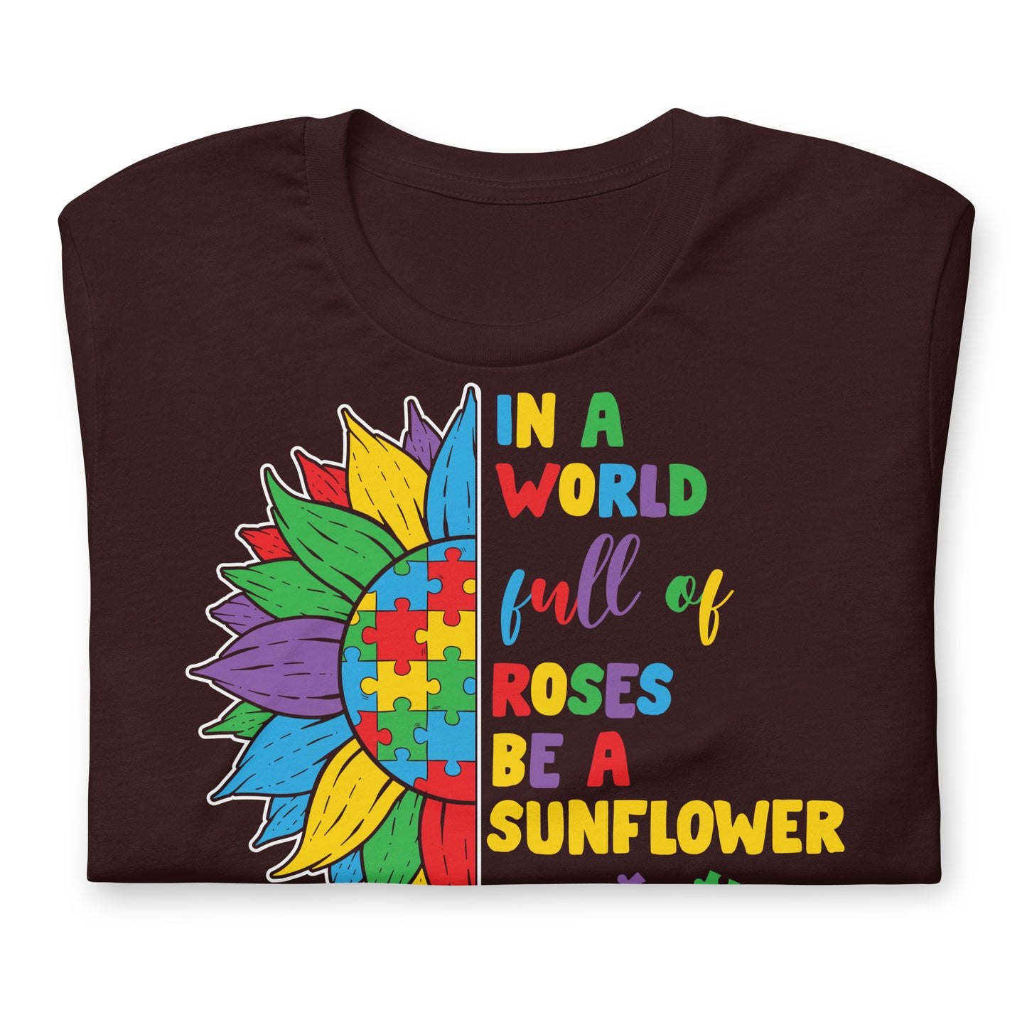 In a World Full of Roses Be a Sunflower Autism Acceptance Quality Cotton Bella Canvas Adult T-Shirt