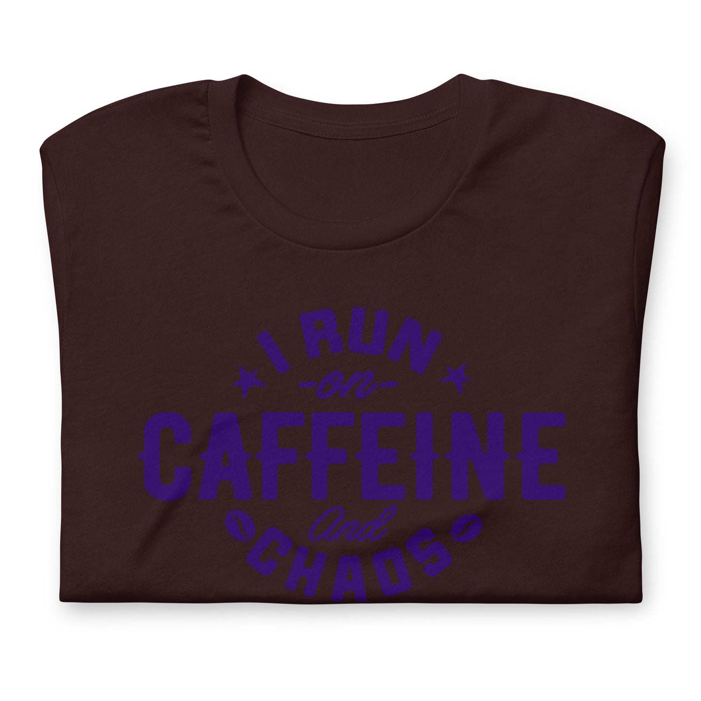 I Run on Caffeine and Chaos Bella Canvas Unisex T-Shirt