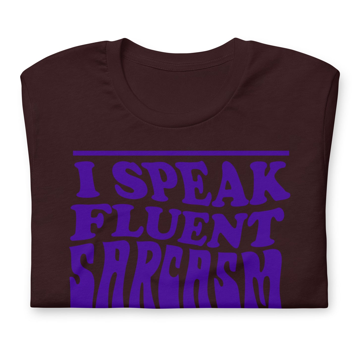 I Speak Fluent Sarcasm Bella Canvas Unisex T-Shirt