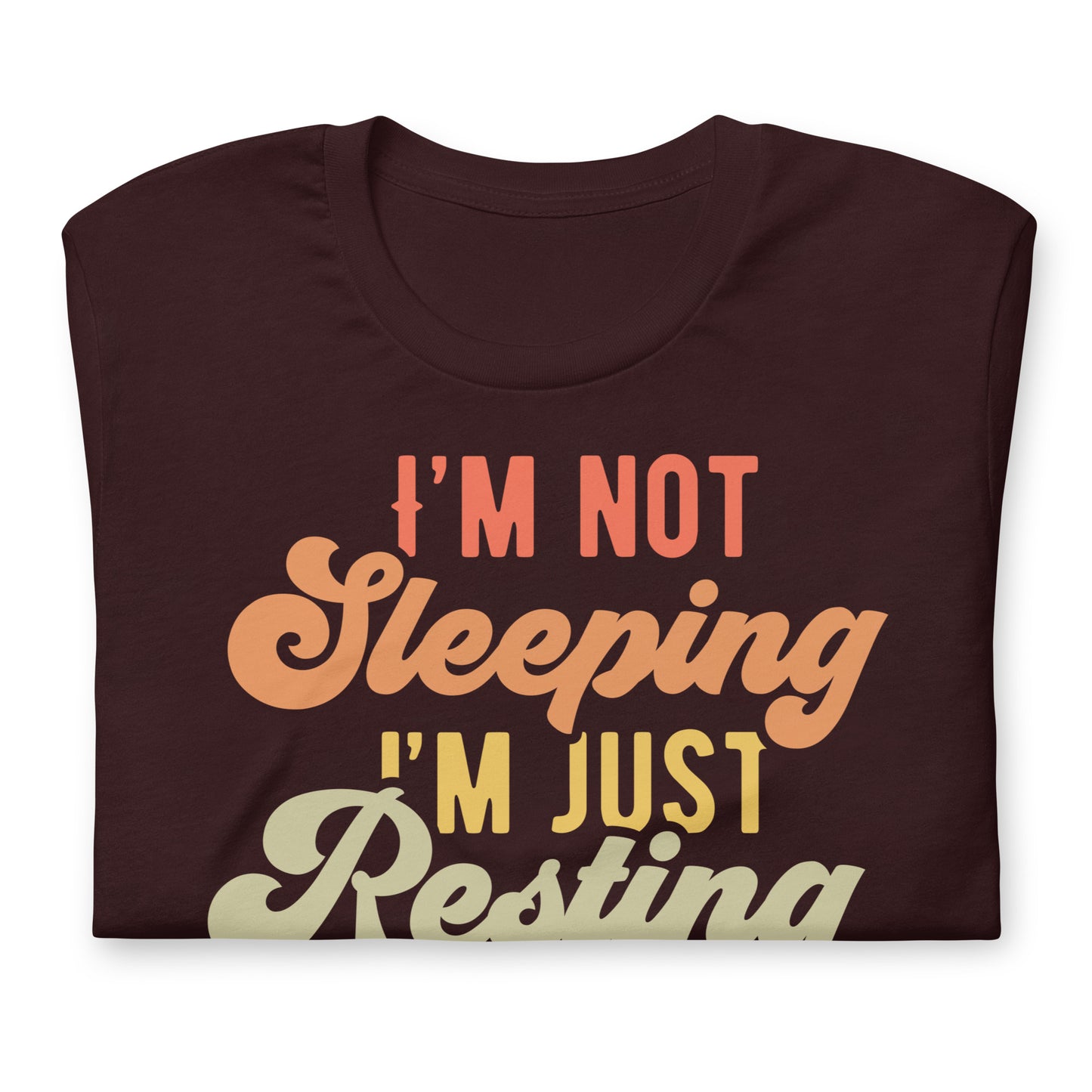 I'm Not Sleeping, I'm Just Resting My Eyes Bella Canvas Adult T-Shirt