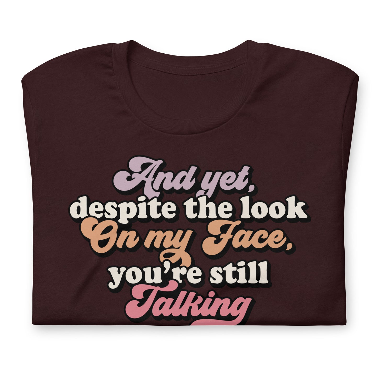 Despite The Look On My Face, You're Still Talking Funny Bella Canvas Adult T-Shirt