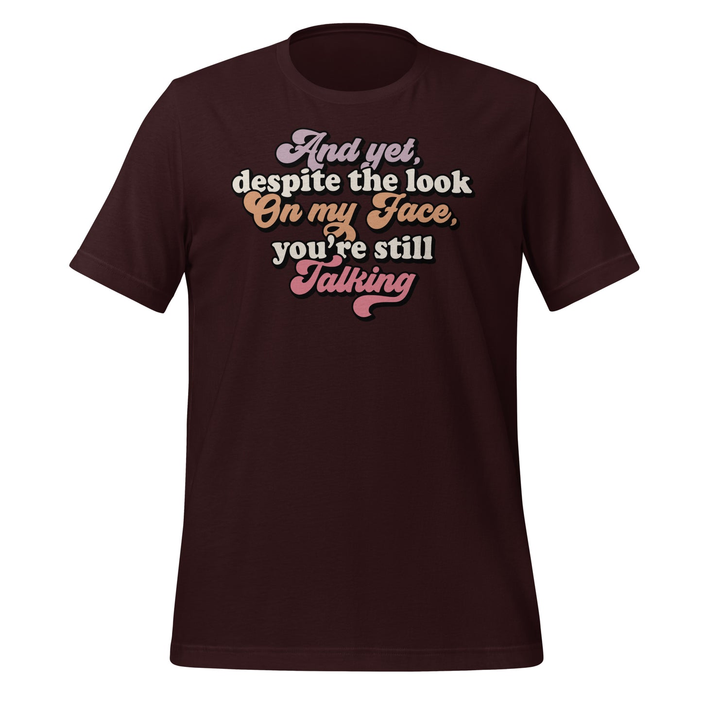 Despite The Look On My Face, You're Still Talking Funny Bella Canvas Adult T-Shirt