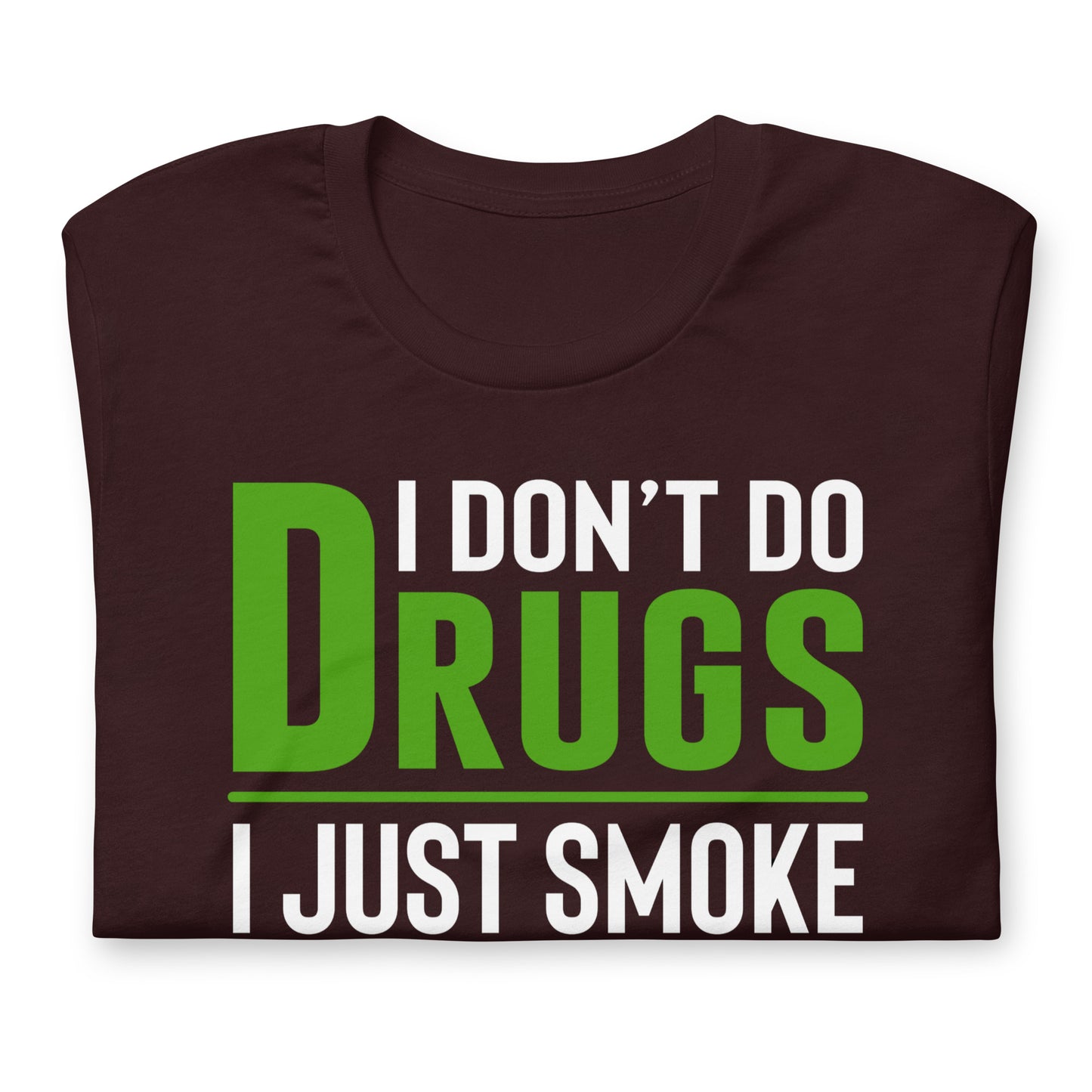 I Don't Do Drugs I Just Smoke Weed Bella Canvas Adult T-Shirt