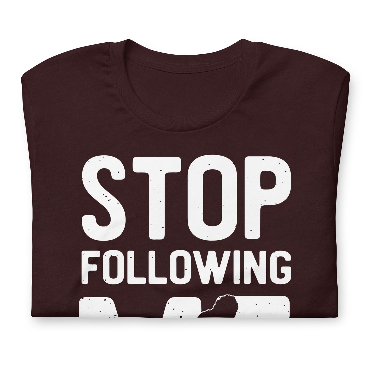 Stop Following Me Funny Bigfoot/Sasquatch Bella Canvas Adult T-Shirt