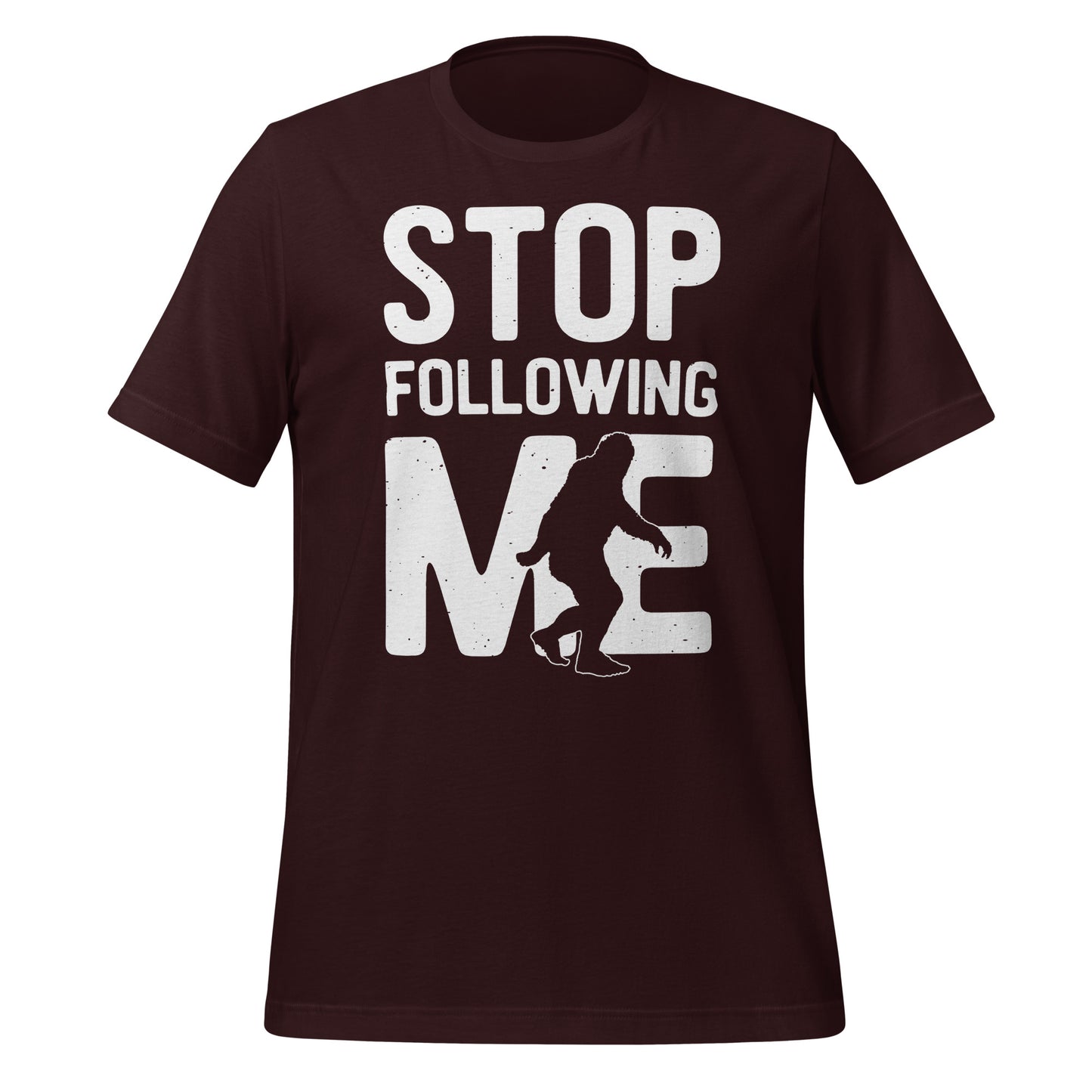 Stop Following Me Funny Bigfoot/Sasquatch Bella Canvas Adult T-Shirt