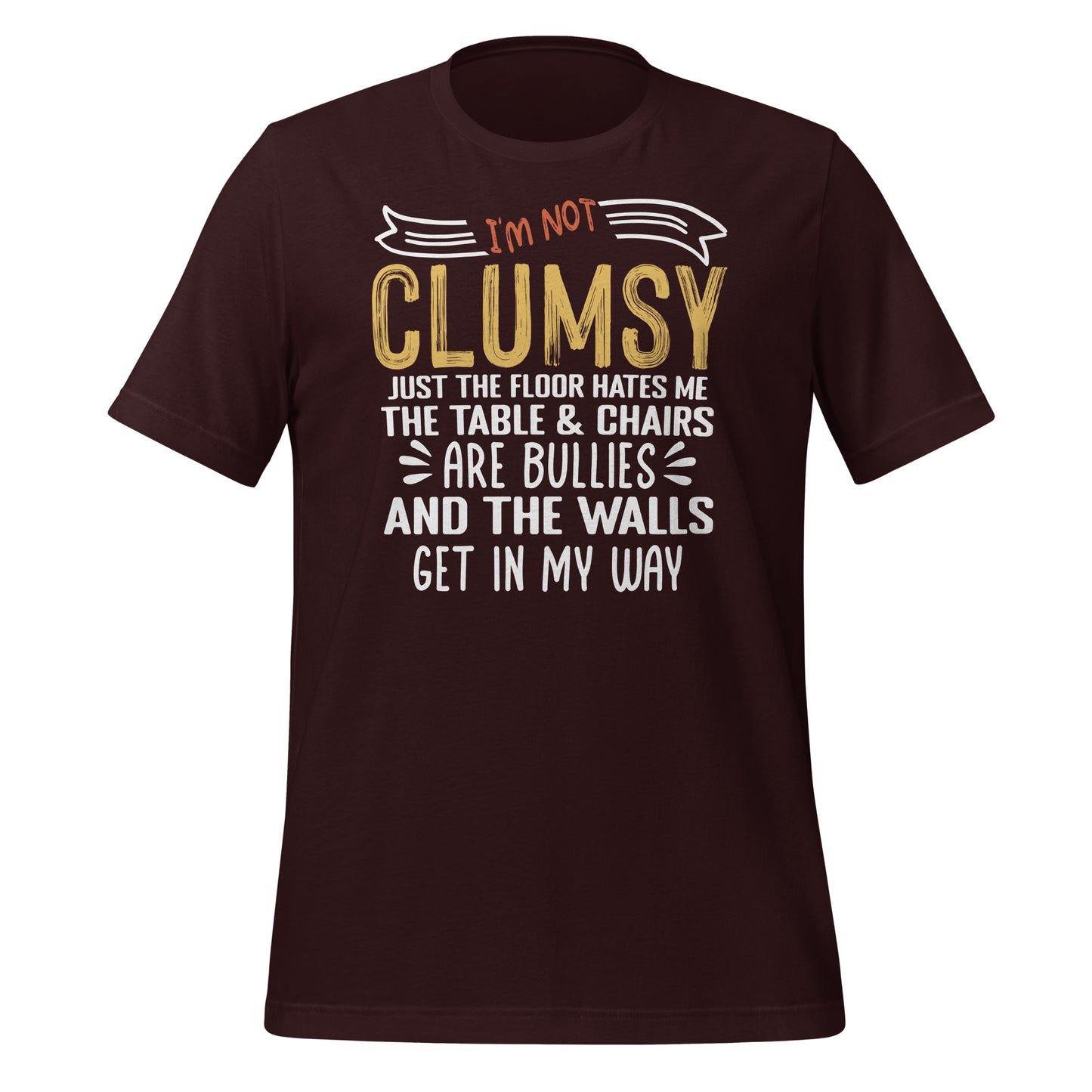I'm Not Clumsy Funny Bella Canvas Adult T-Shirt