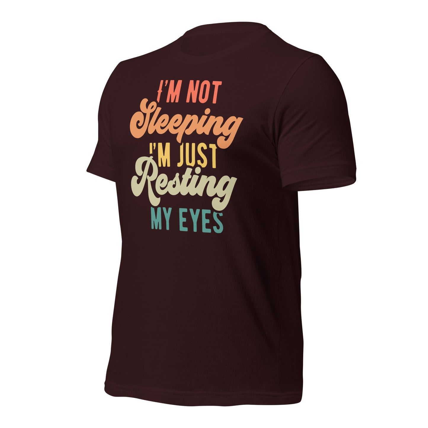 I'm Not Sleeping, I'm Just Resting My Eyes Bella Canvas Adult T-Shirt