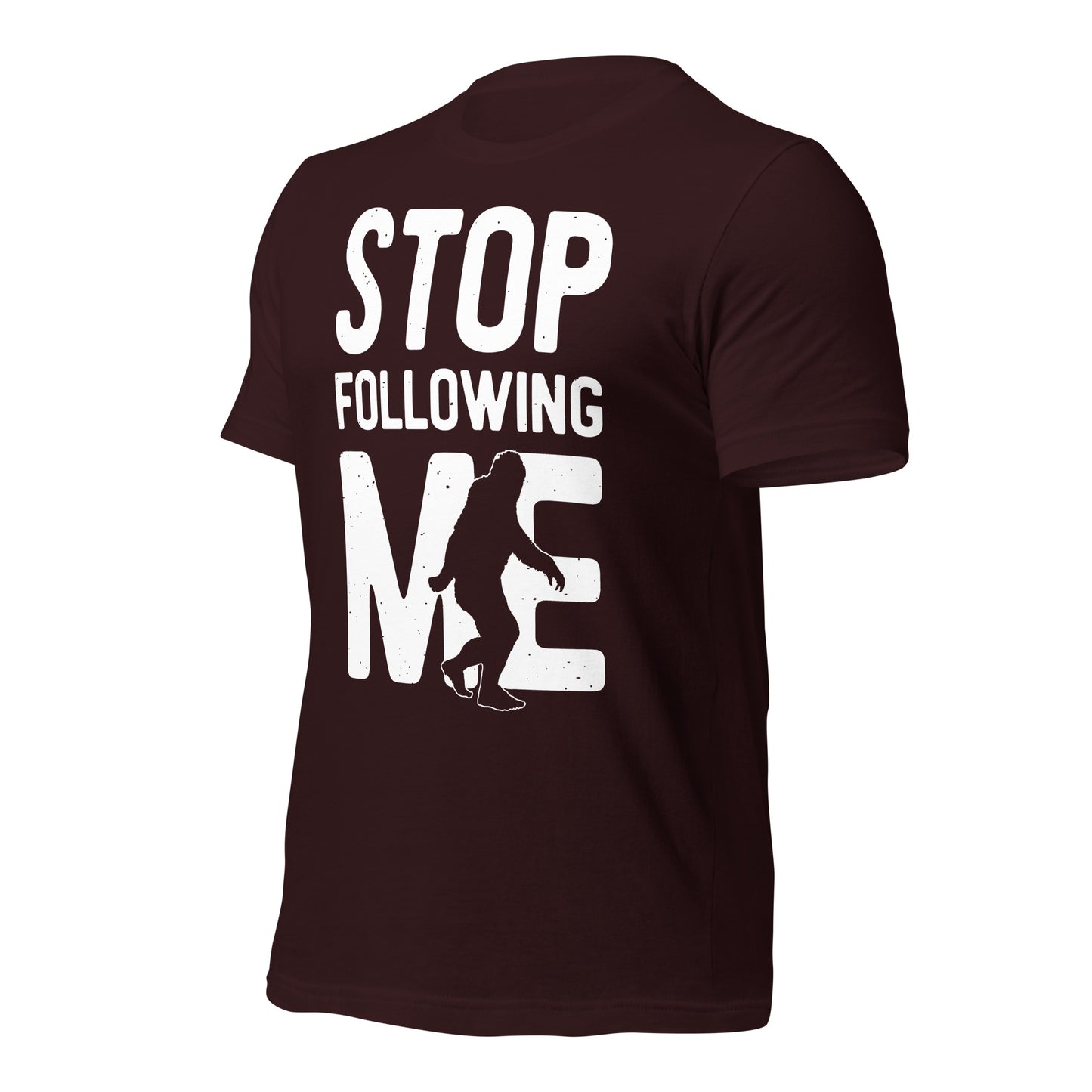 Stop Following Me Funny Bigfoot/Sasquatch Bella Canvas Adult T-Shirt