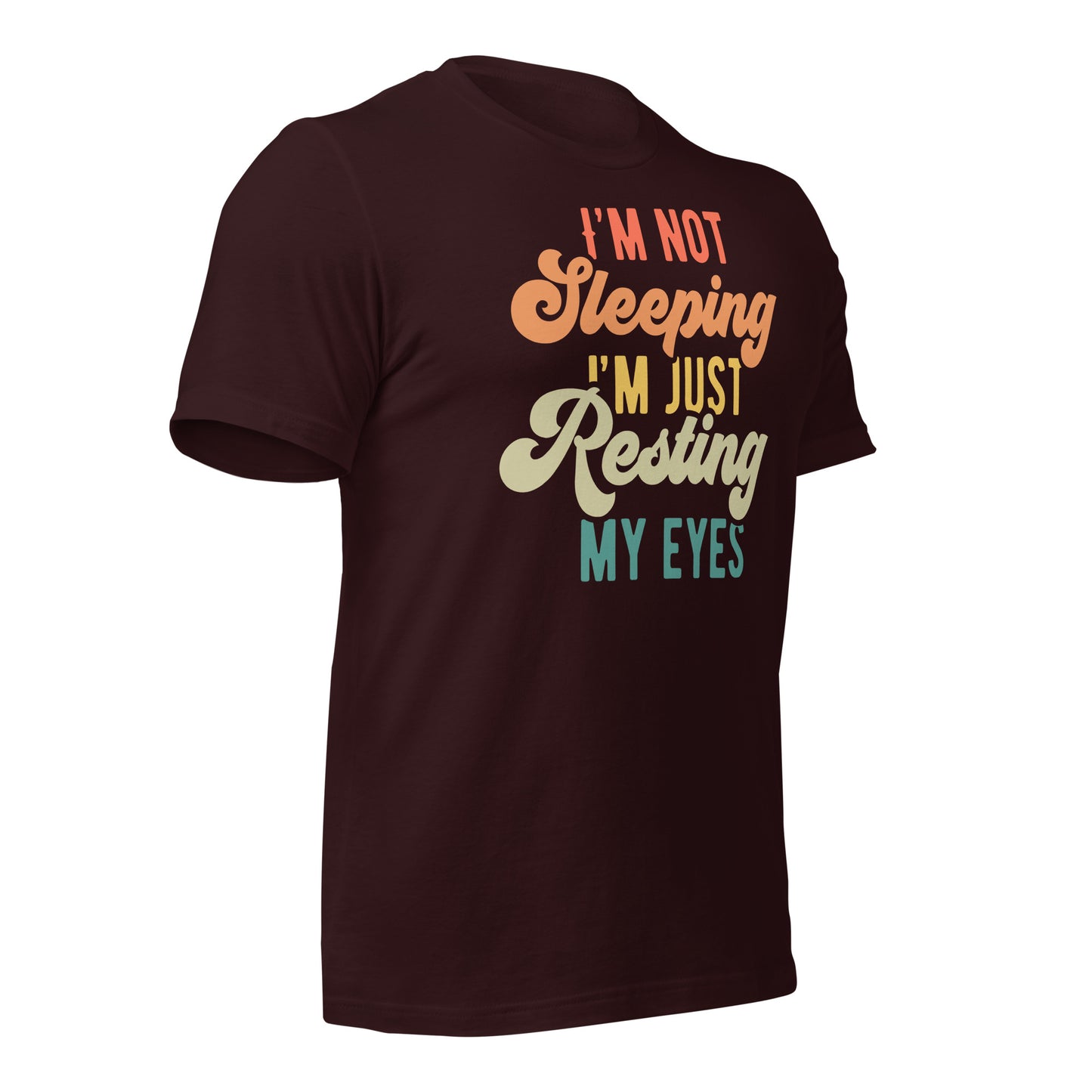 I'm Not Sleeping, I'm Just Resting My Eyes Bella Canvas Adult T-Shirt