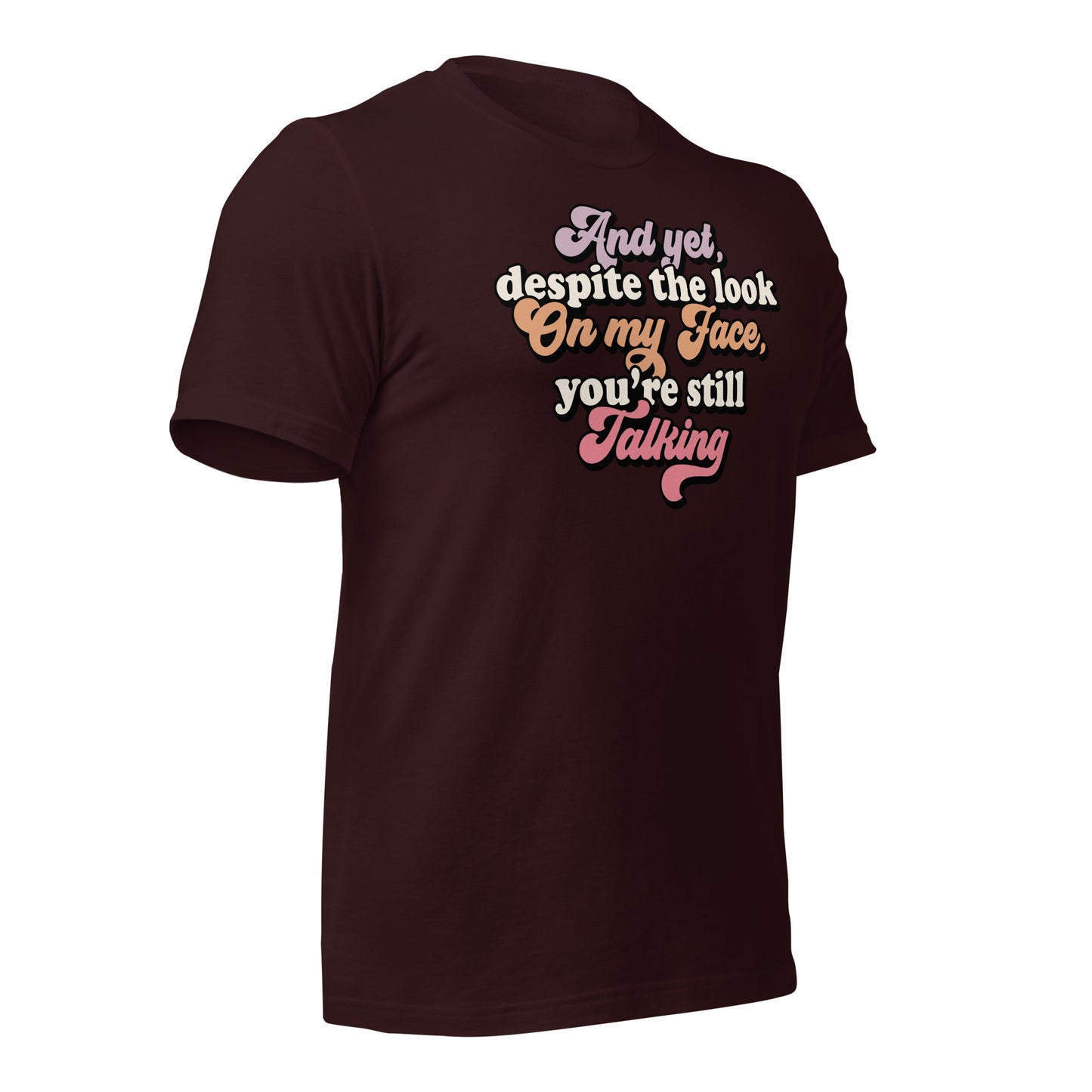 Despite The Look On My Face, You're Still Talking Funny Bella Canvas Adult T-Shirt