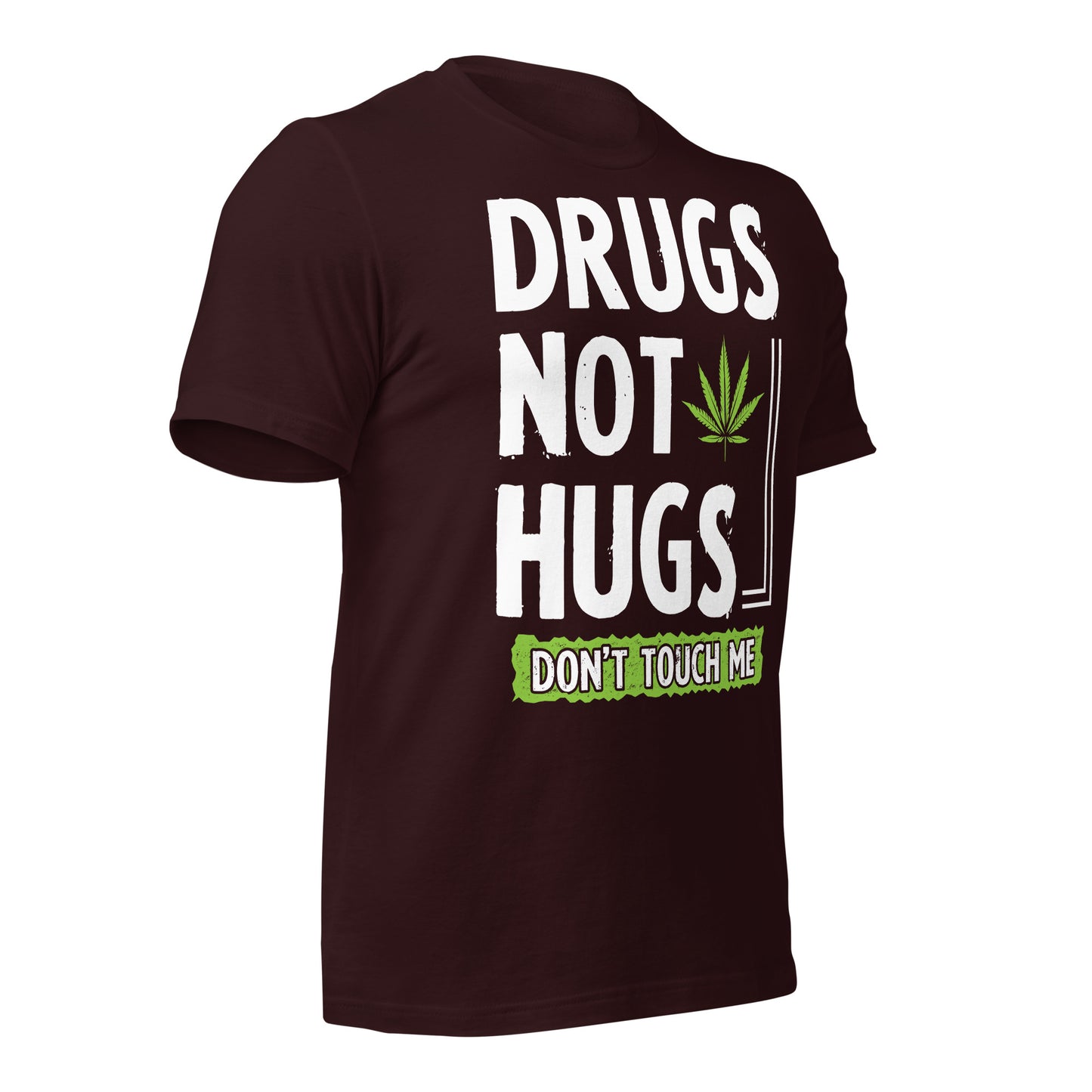 Drugs Not Hugs, Don't Touch Me 420 Bella Canvas Adult T-Shirt