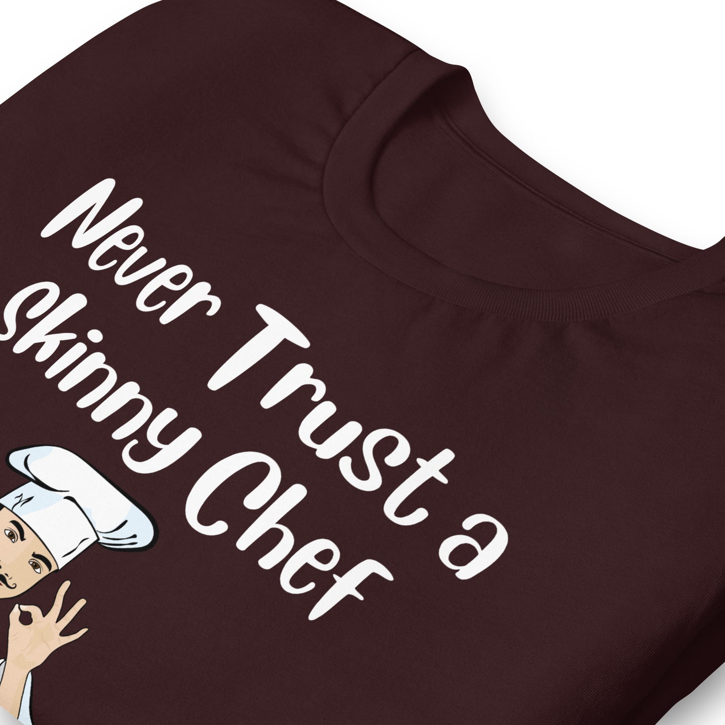 Never Trust a Skinny Chef Quality Cotton Bella Canvas T-Shirt