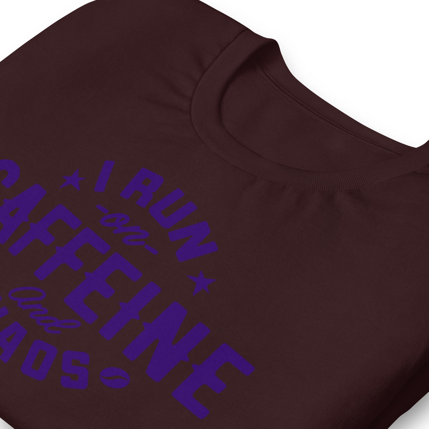 I Run on Caffeine and Chaos Bella Canvas Unisex T-Shirt