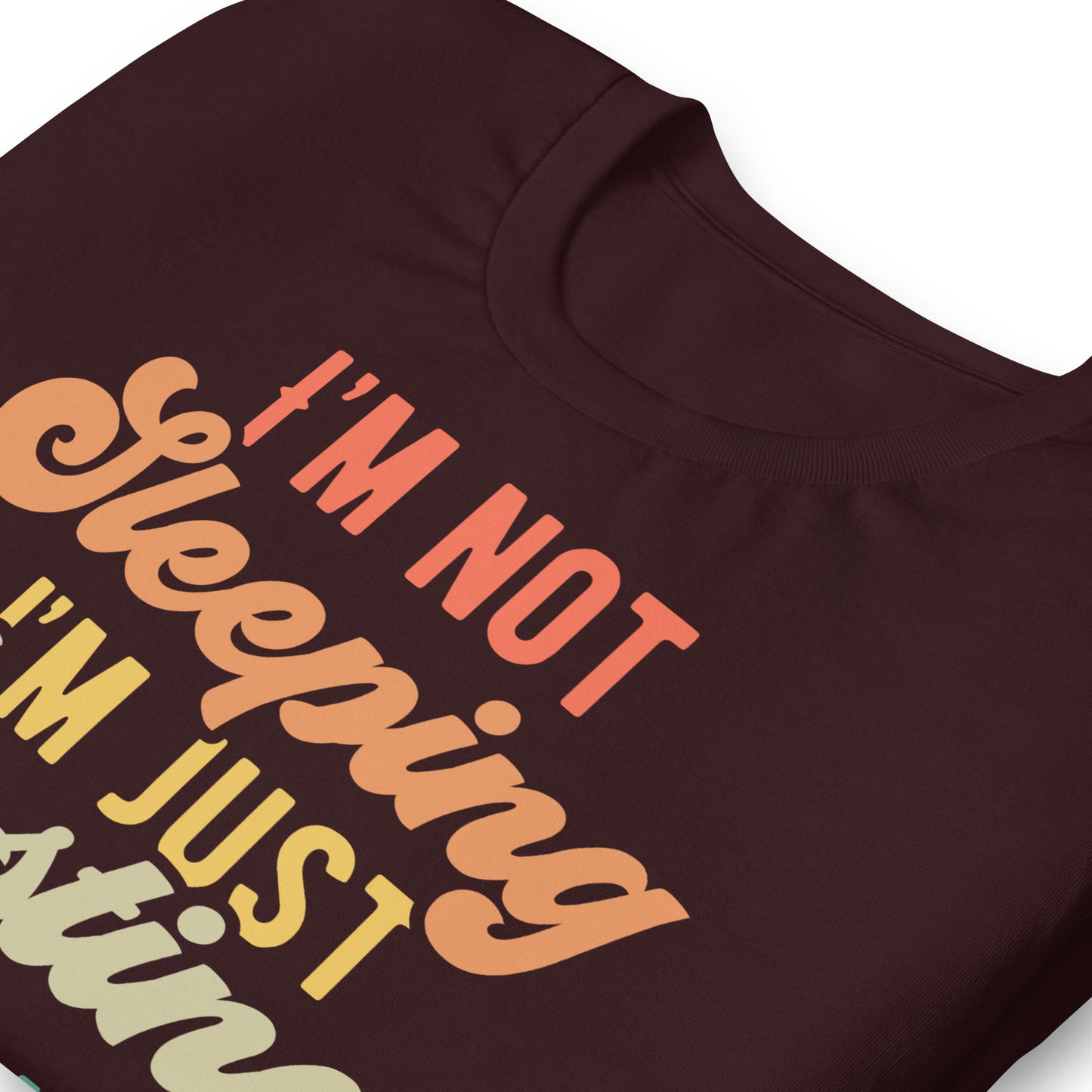 I'm Not Sleeping, I'm Just Resting My Eyes Bella Canvas Adult T-Shirt