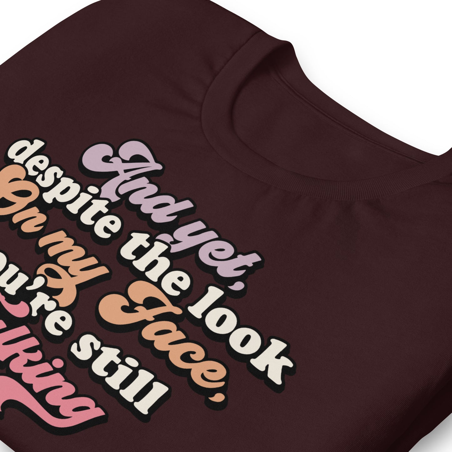 Despite The Look On My Face, You're Still Talking Funny Bella Canvas Adult T-Shirt