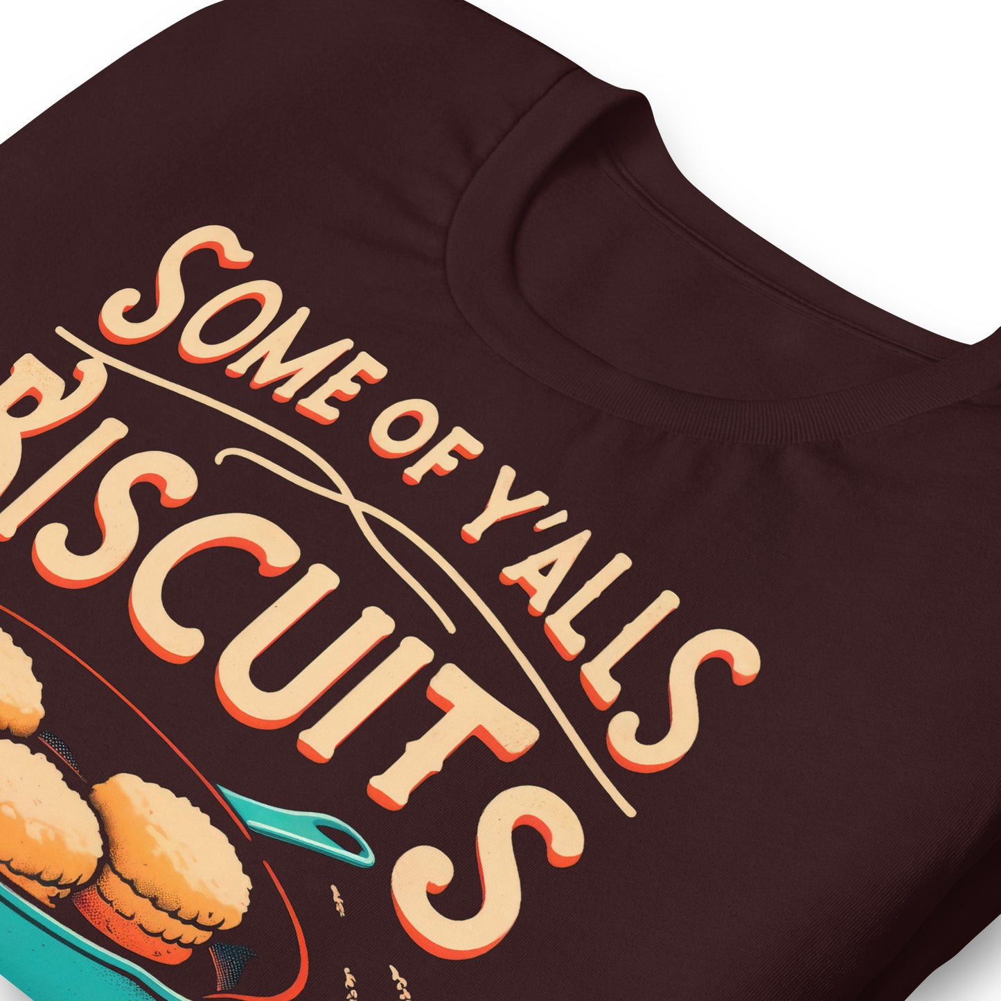 Some of Y'alls Biscuits Ain't Done in the Middle Bella Canvas Adult T-Shirt