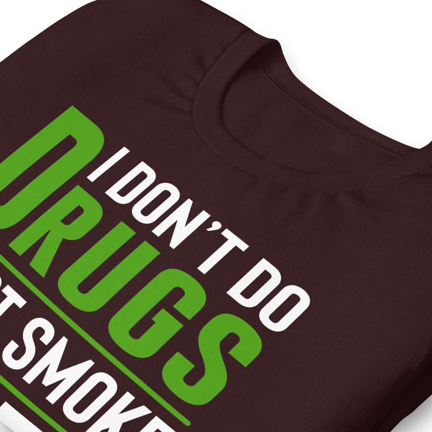 I Don't Do Drugs I Just Smoke Weed Bella Canvas Adult T-Shirt