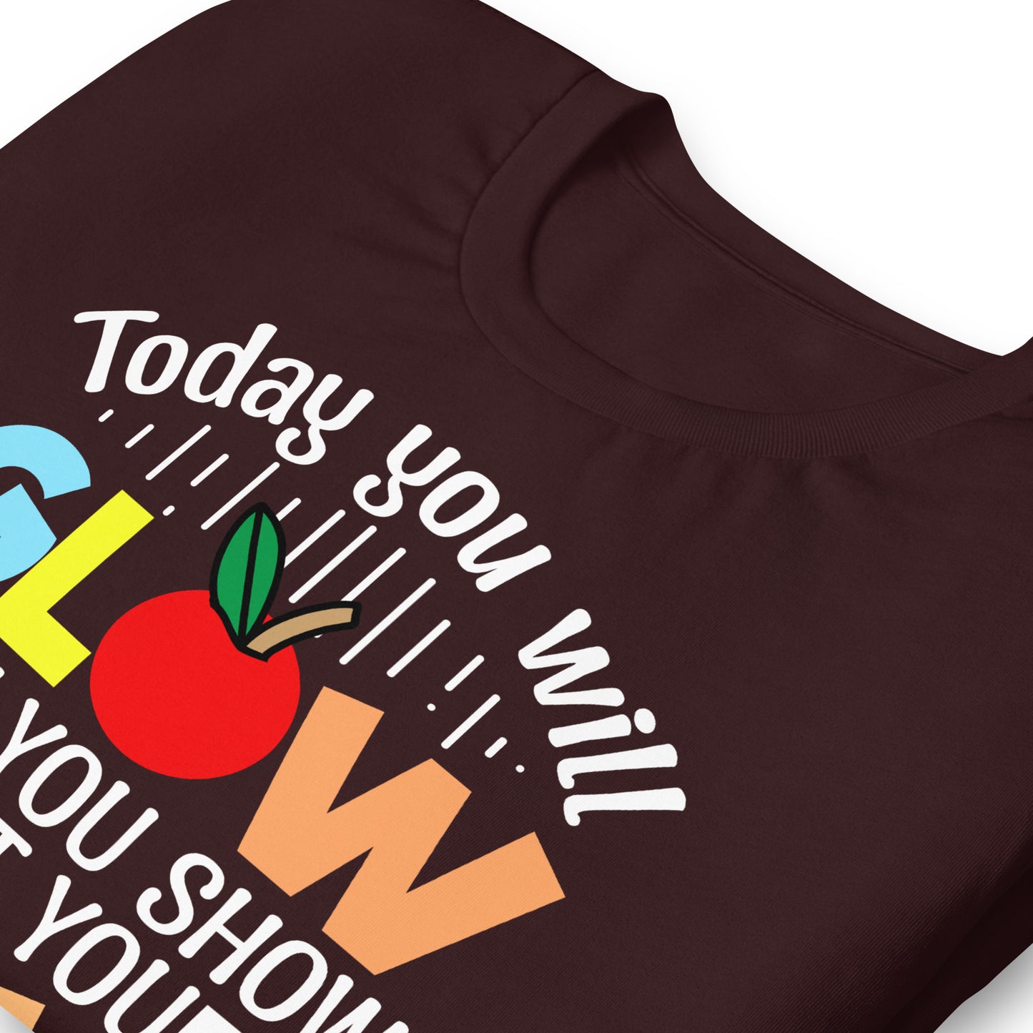 Today You Will Glow When You Show What You Know Teacher's Bella Canvas Adult T-Shirt