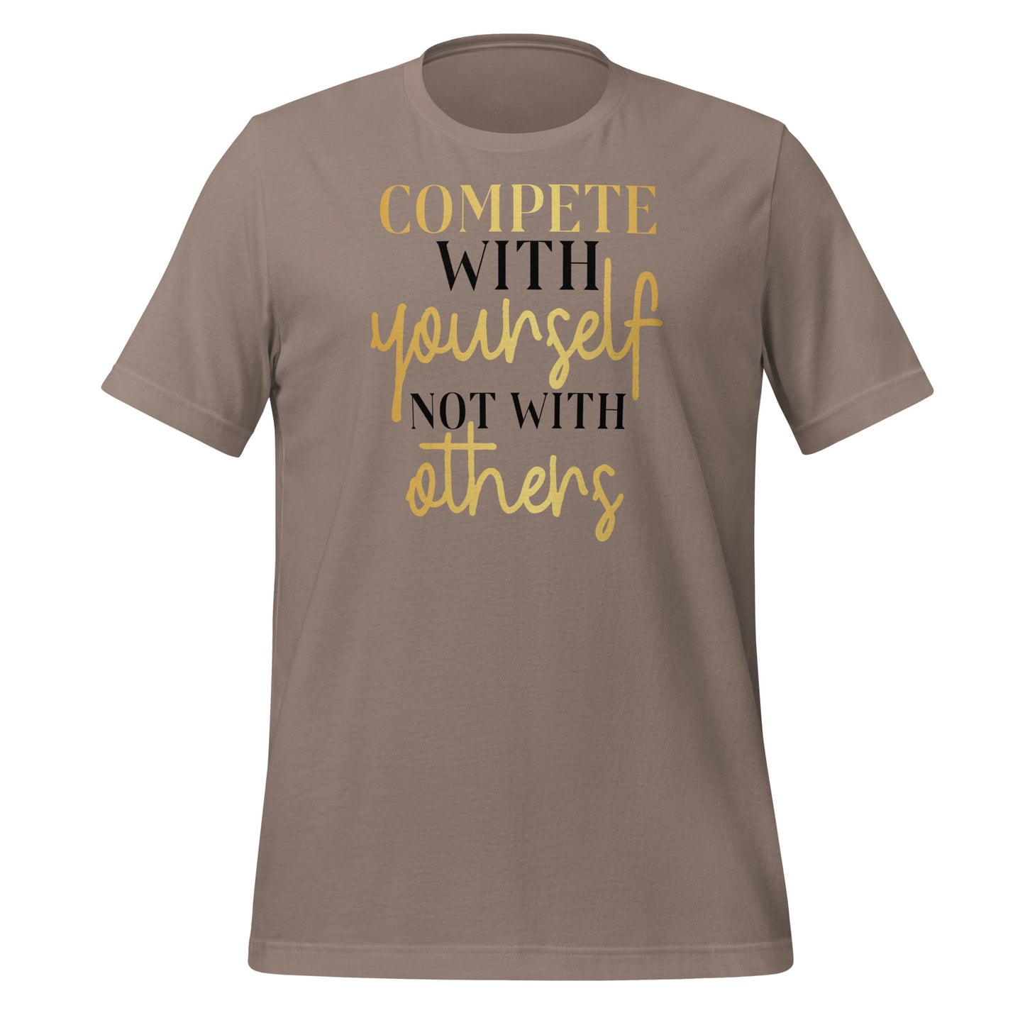 Compete With Yourself, Not Others Quality Cotton Bella Canvas Adult T-Shirt