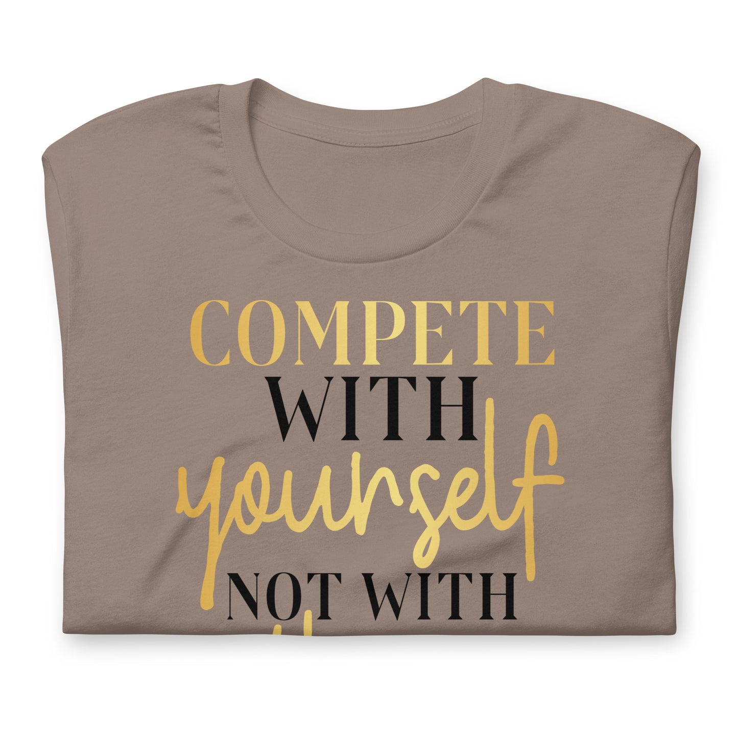 Compete With Yourself, Not Others Quality Cotton Bella Canvas Adult T-Shirt