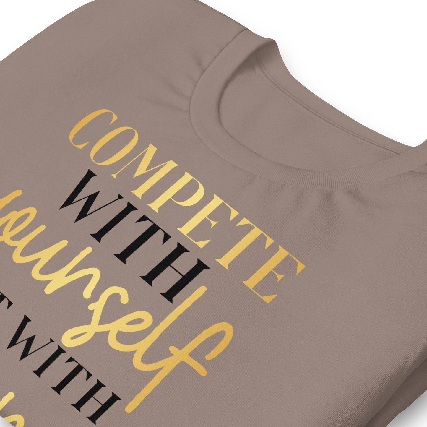 Compete With Yourself, Not Others Quality Cotton Bella Canvas Adult T-Shirt