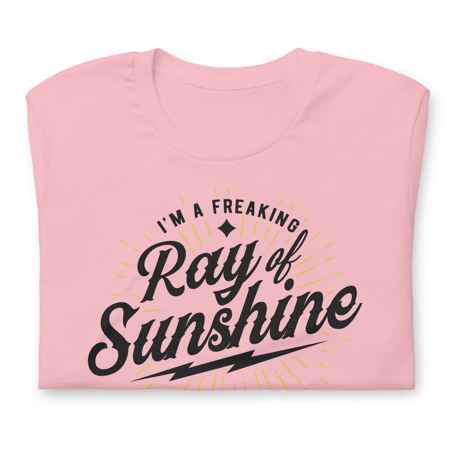 I'm a Freaking Ray of Sunshine Bella Canvas Unisex T-Shirt