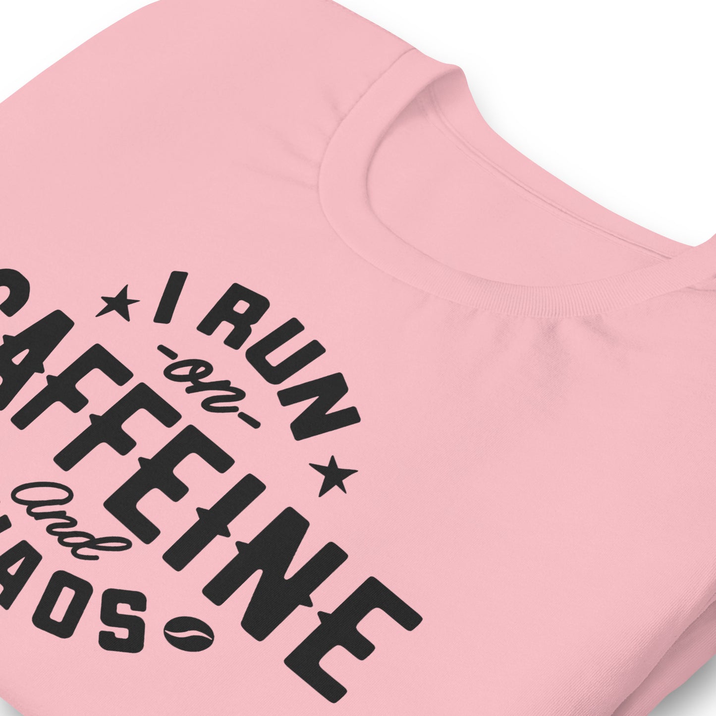 I Run on Caffeine and Chaos Bella Canvas Unisex T-Shirt