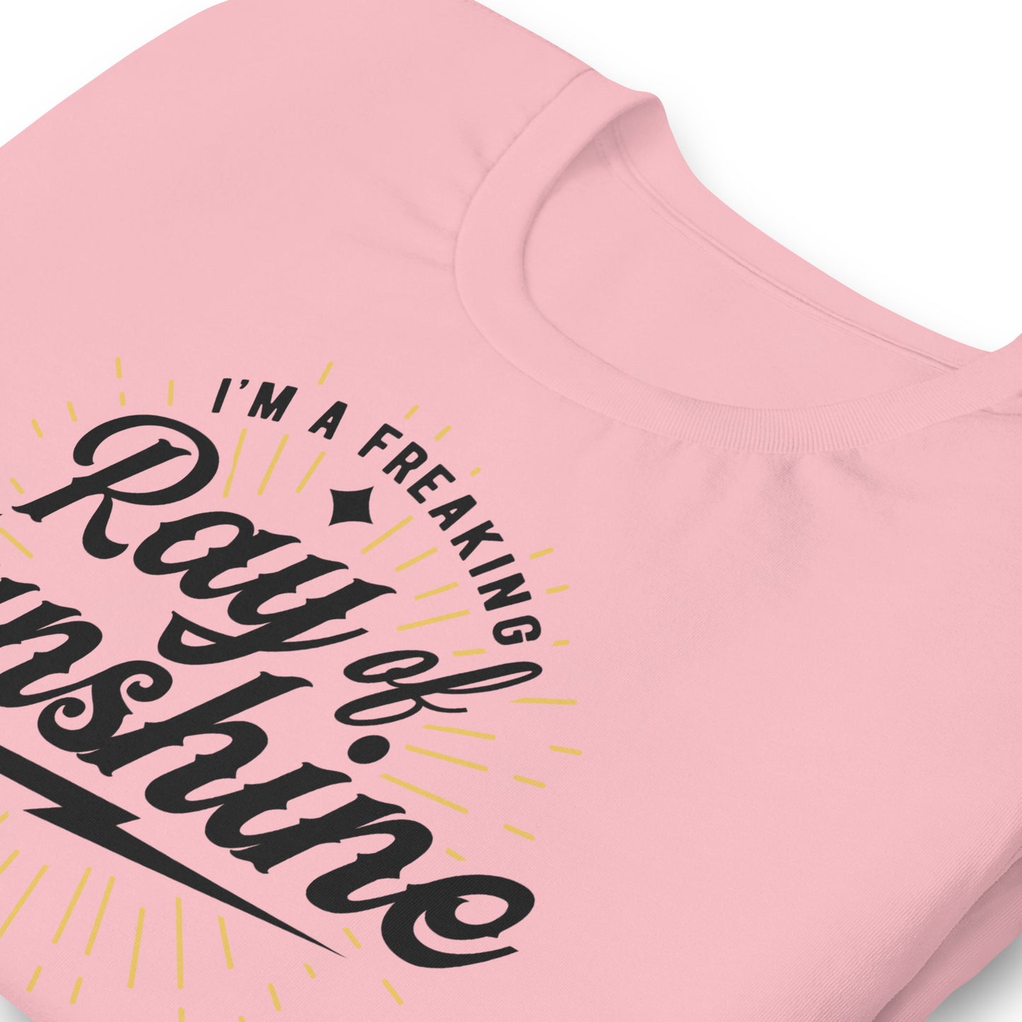 I'm a Freaking Ray of Sunshine Bella Canvas Unisex T-Shirt
