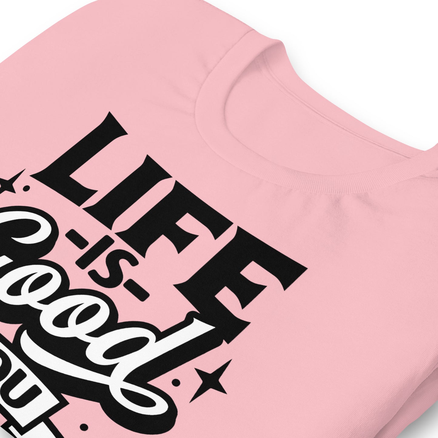Life is Good, You Should Get One Funny Bella Canvas Adult T-Shirt
