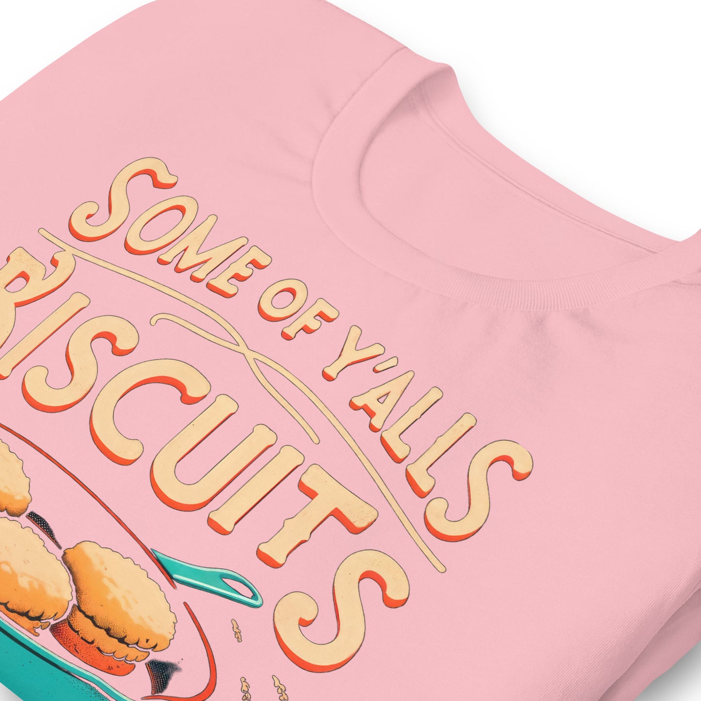Some of Y'alls Biscuits Ain't Done in the Middle Bella Canvas Adult T-Shirt